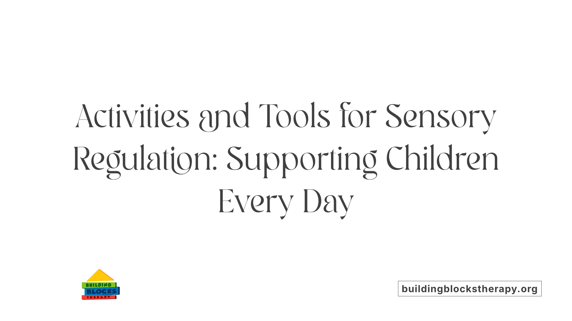 Activities and Tools for Sensory Regulation: Supporting Children Every Day