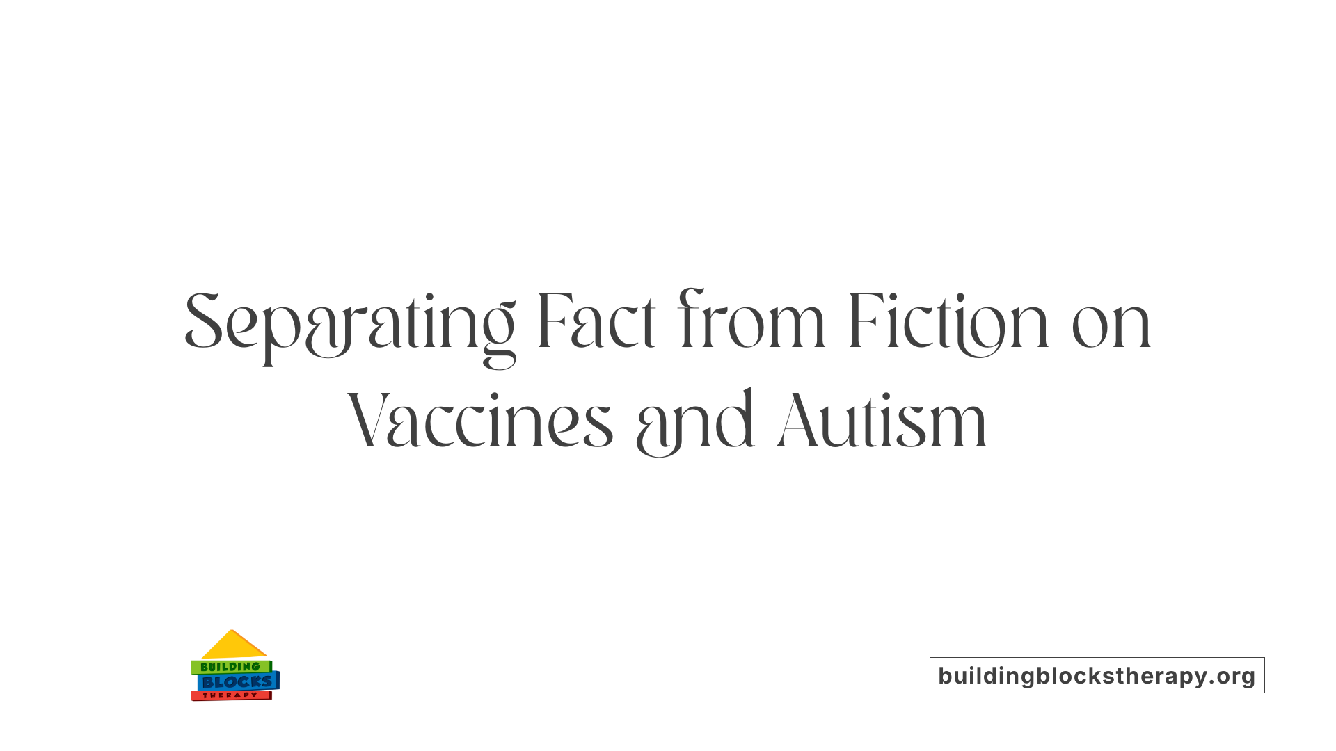 Separating Fact from Fiction on Vaccines and Autism