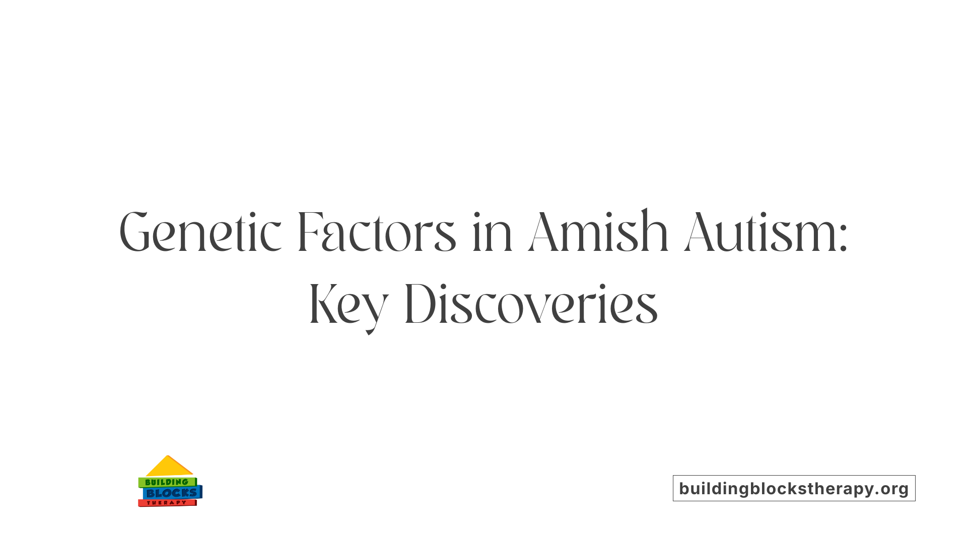 Genetic Factors in Amish Autism: Key Discoveries