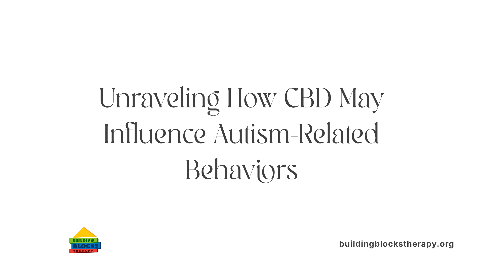Unraveling How CBD May Influence Autism-Related Behaviors