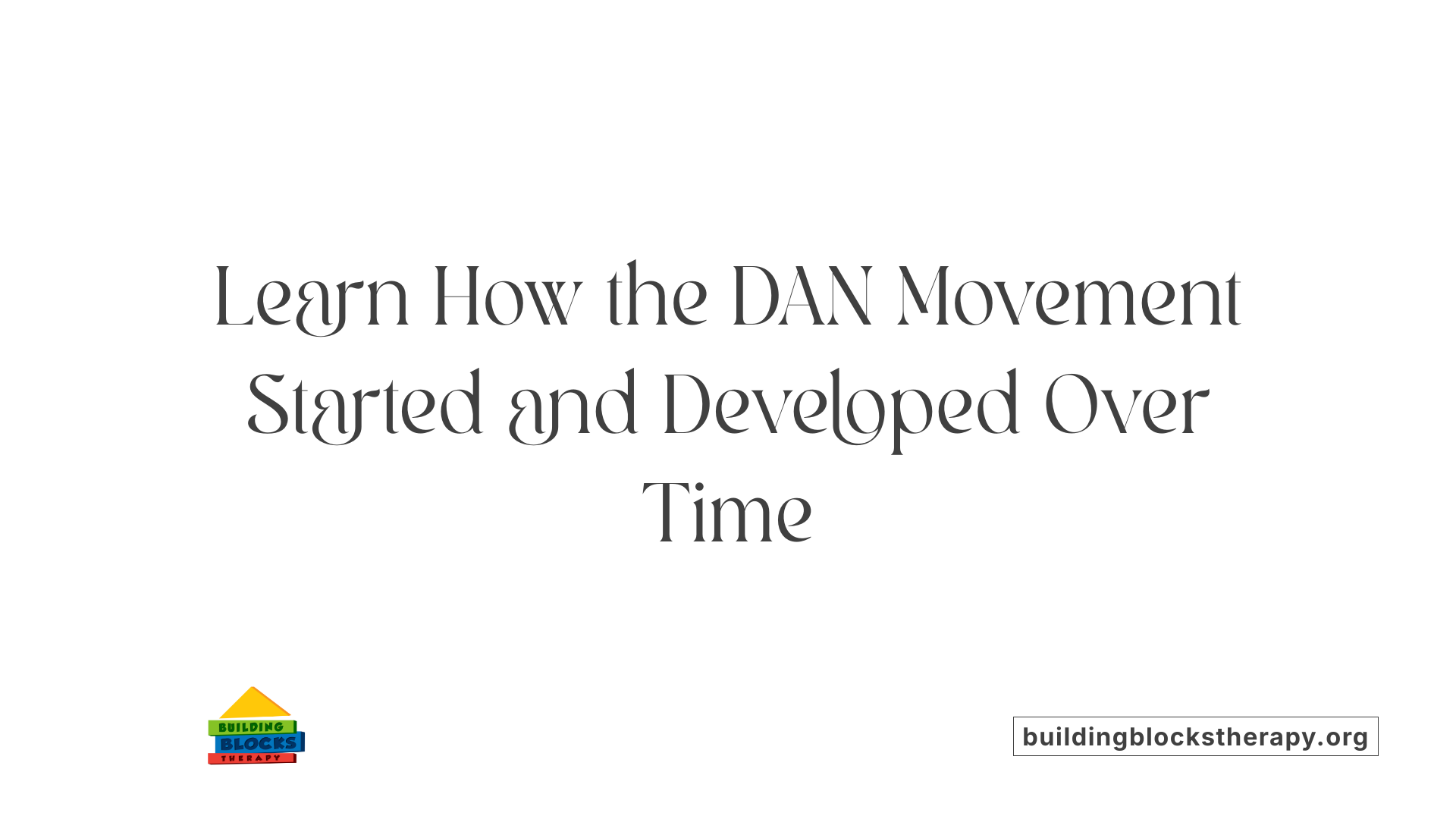 Learn How the DAN Movement Started and Developed Over Time