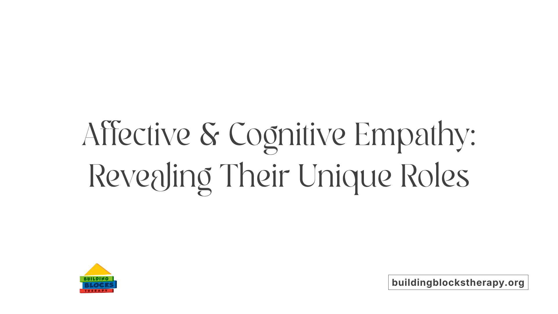 Affective &amp; Cognitive Empathy: Revealing Their Unique Roles