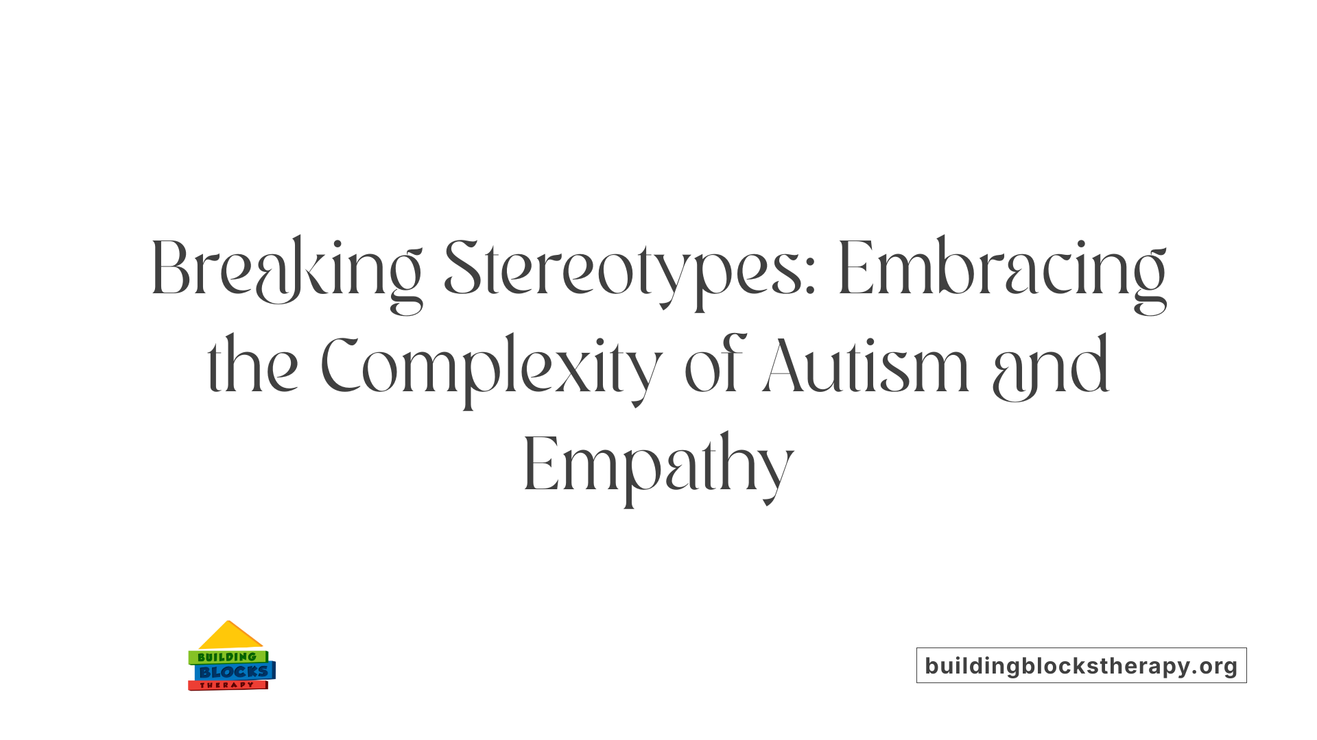 Breaking Stereotypes: Embracing the Complexity of Autism and Empathy