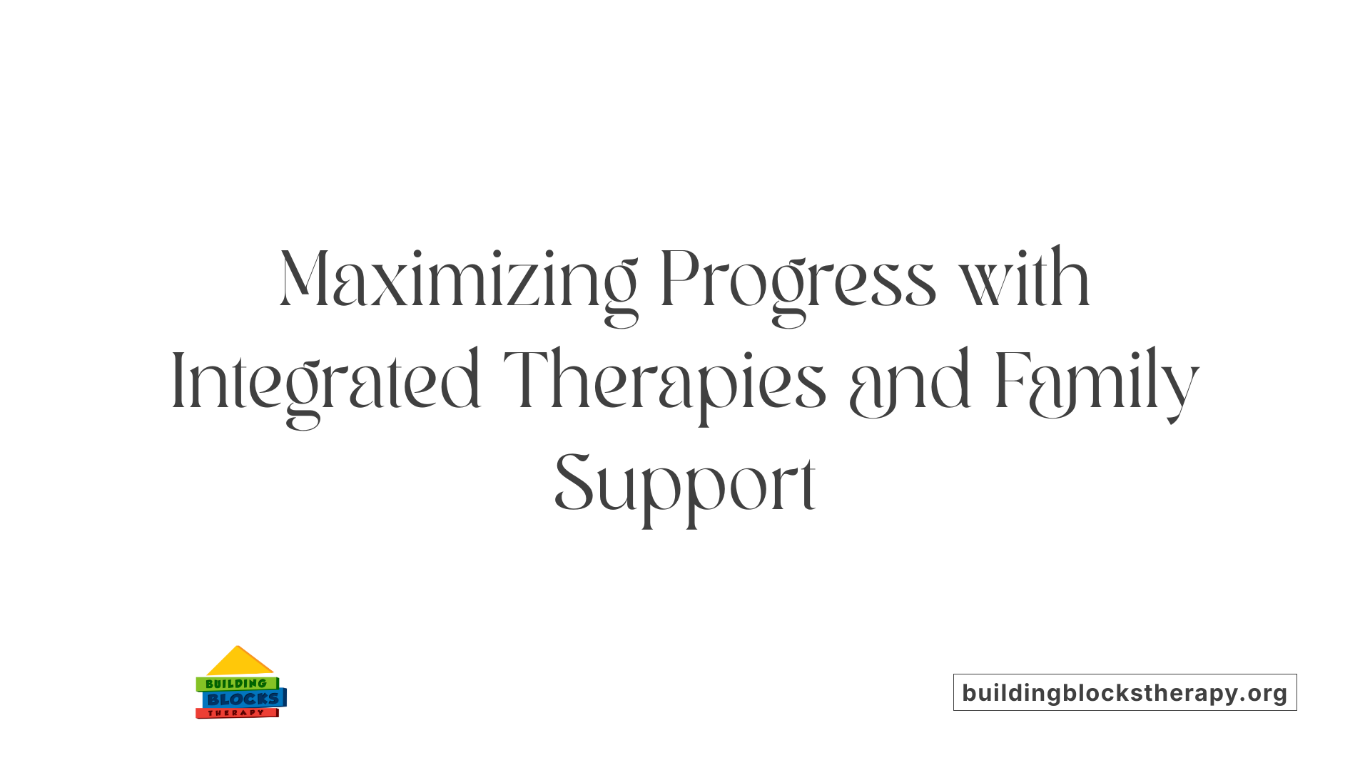 Maximizing Progress with Integrated Therapies and Family Support