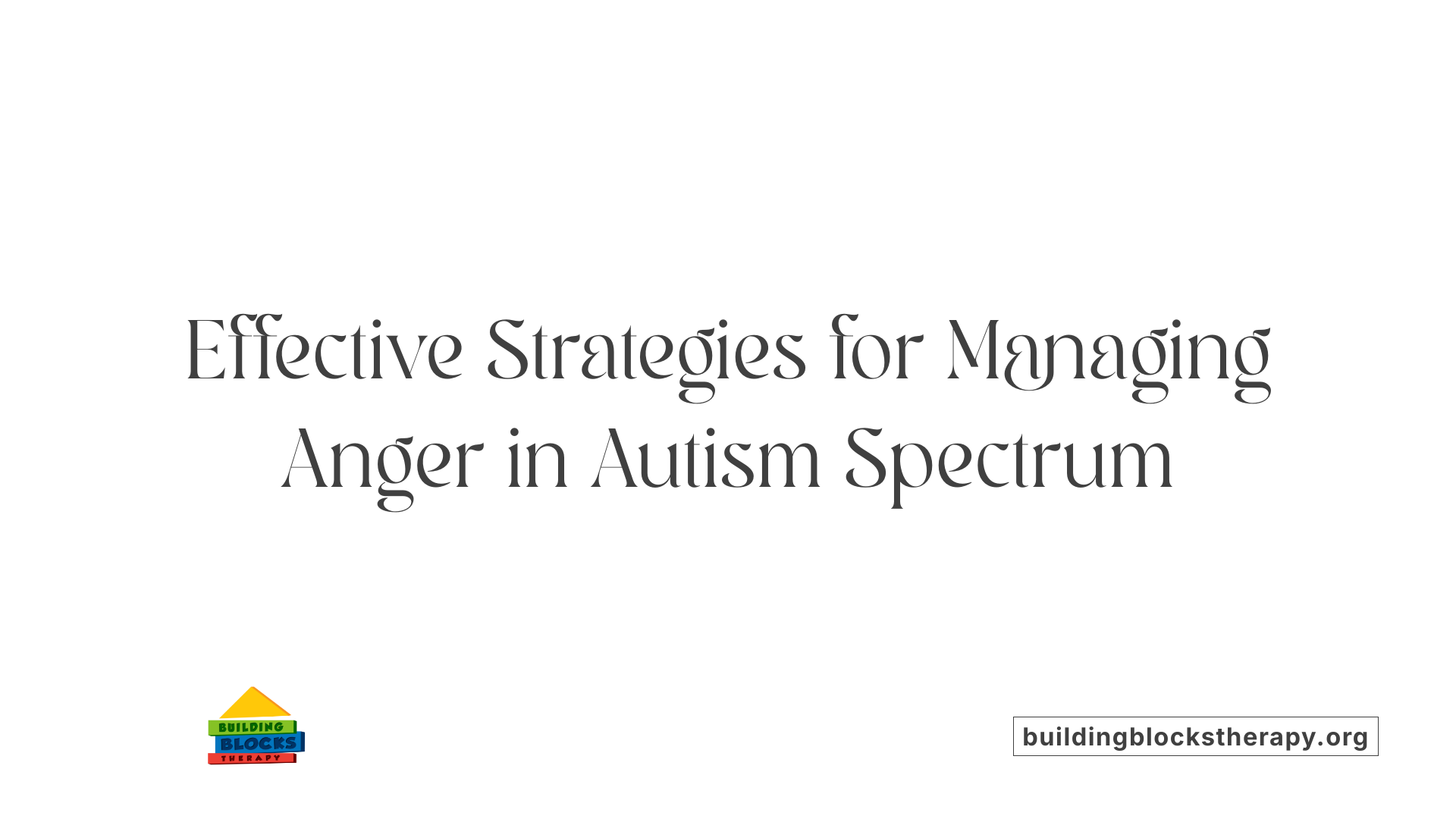 Effective Strategies for Managing Anger in Autism Spectrum