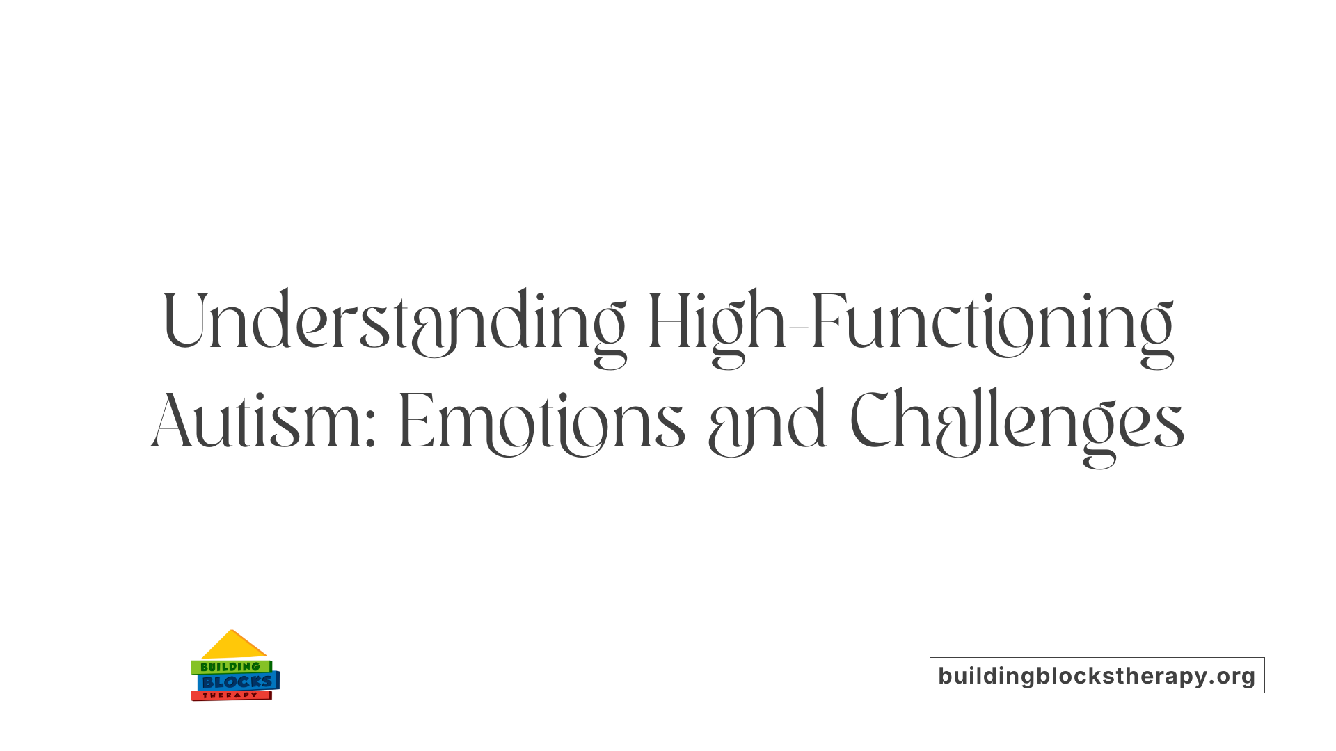 Understanding High-Functioning Autism: Emotions and Challenges