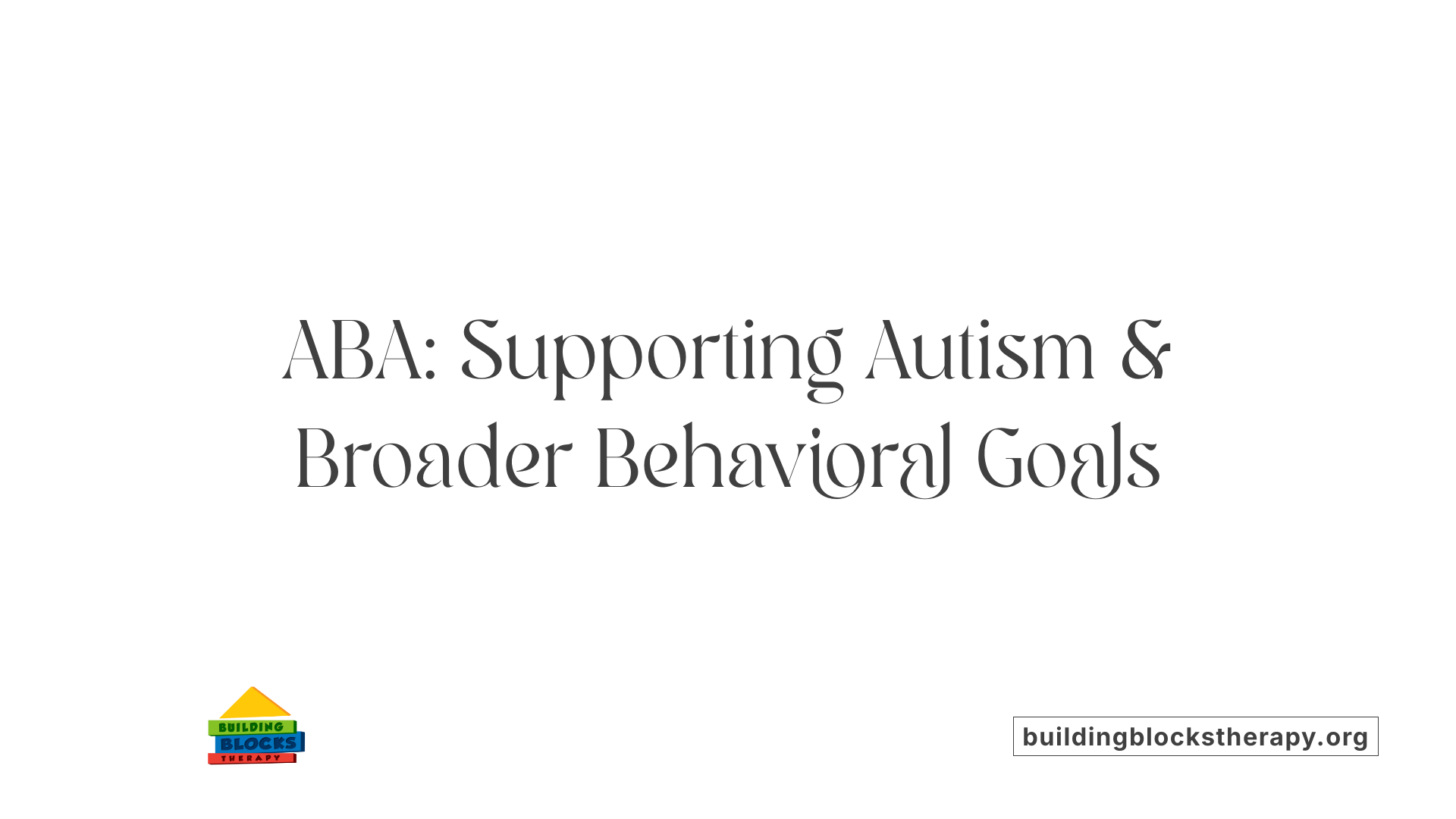 ABA: Supporting Autism &amp; Broader Behavioral Goals