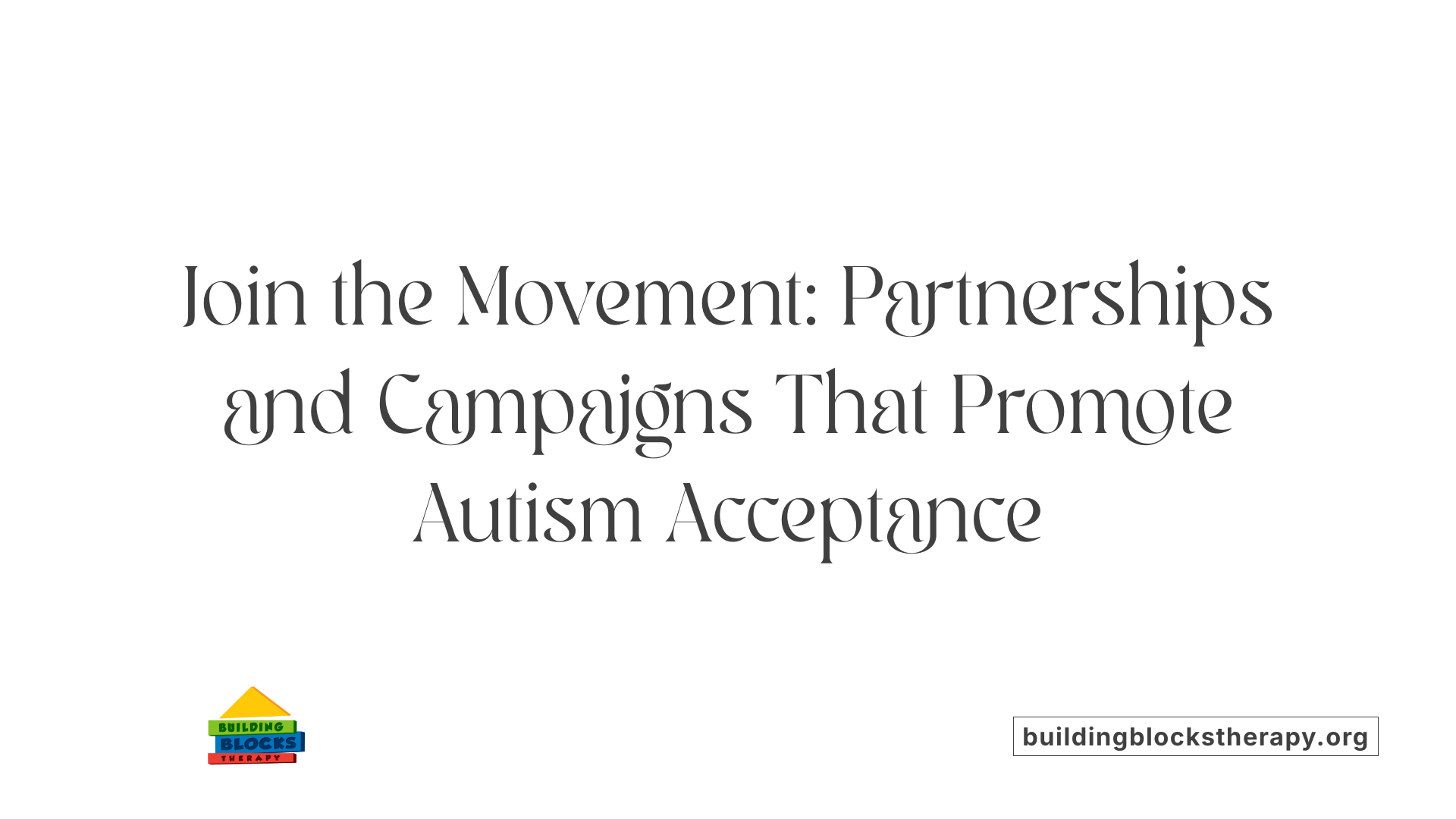 Join the Movement: Partnerships and Campaigns That Promote Autism Acceptance