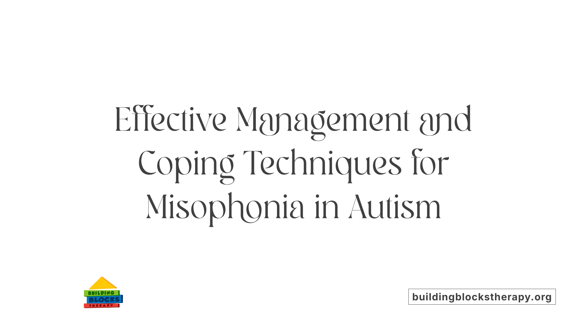 Effective Management and Coping Techniques for Misophonia in Autism