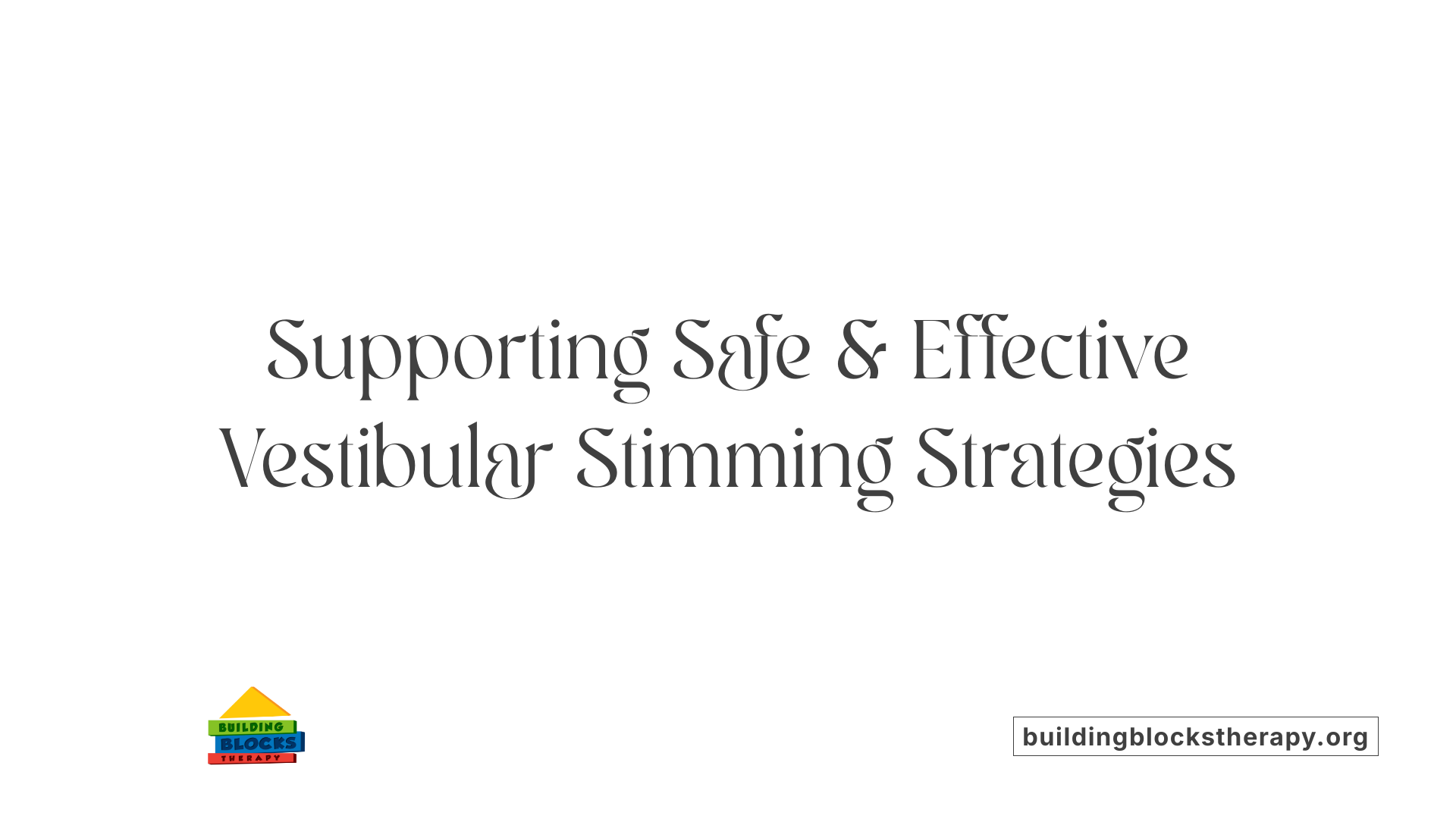 Supporting Safe &amp; Effective Vestibular Stimming Strategies