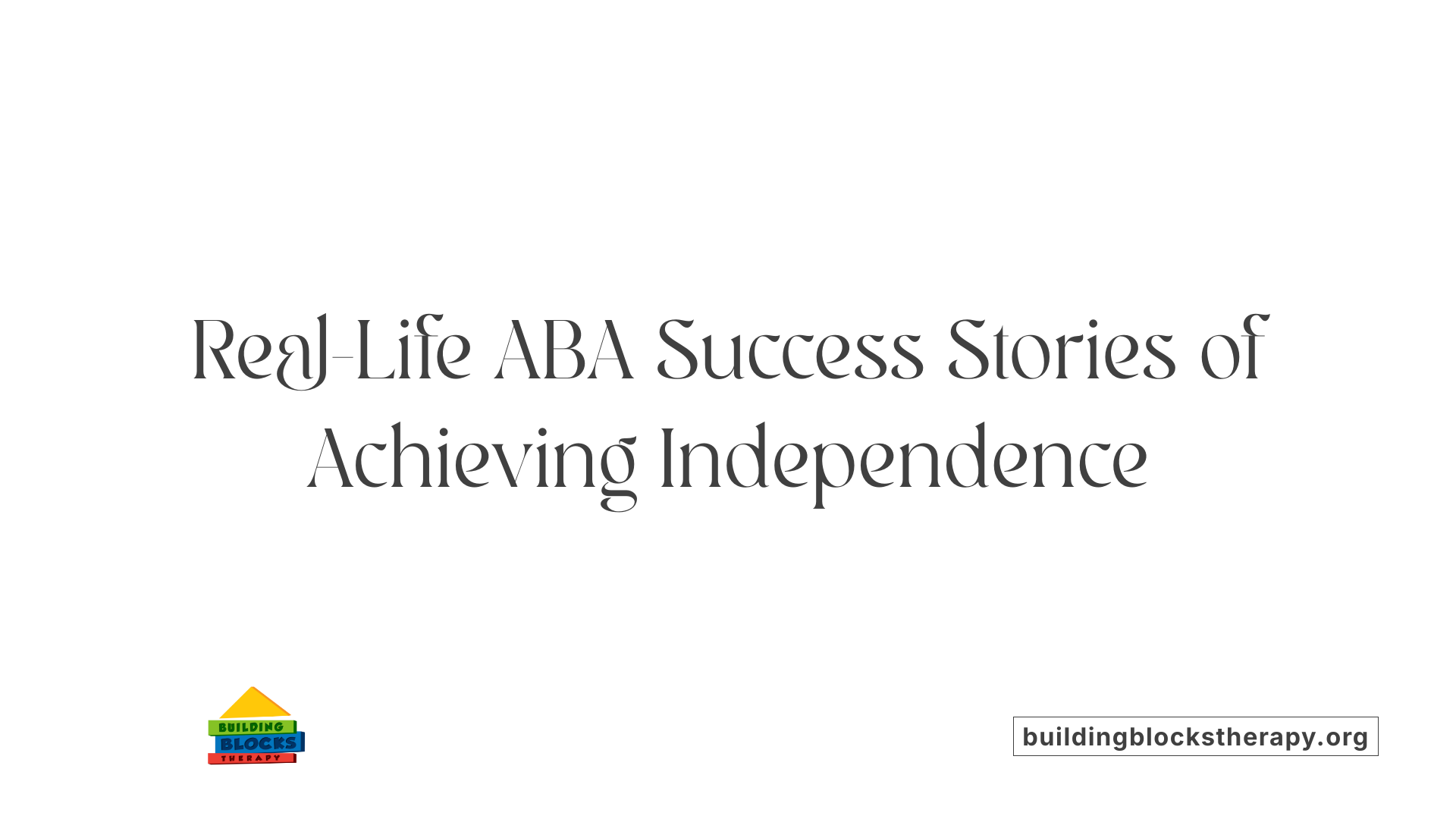 Real-Life ABA Success Stories of Achieving Independence