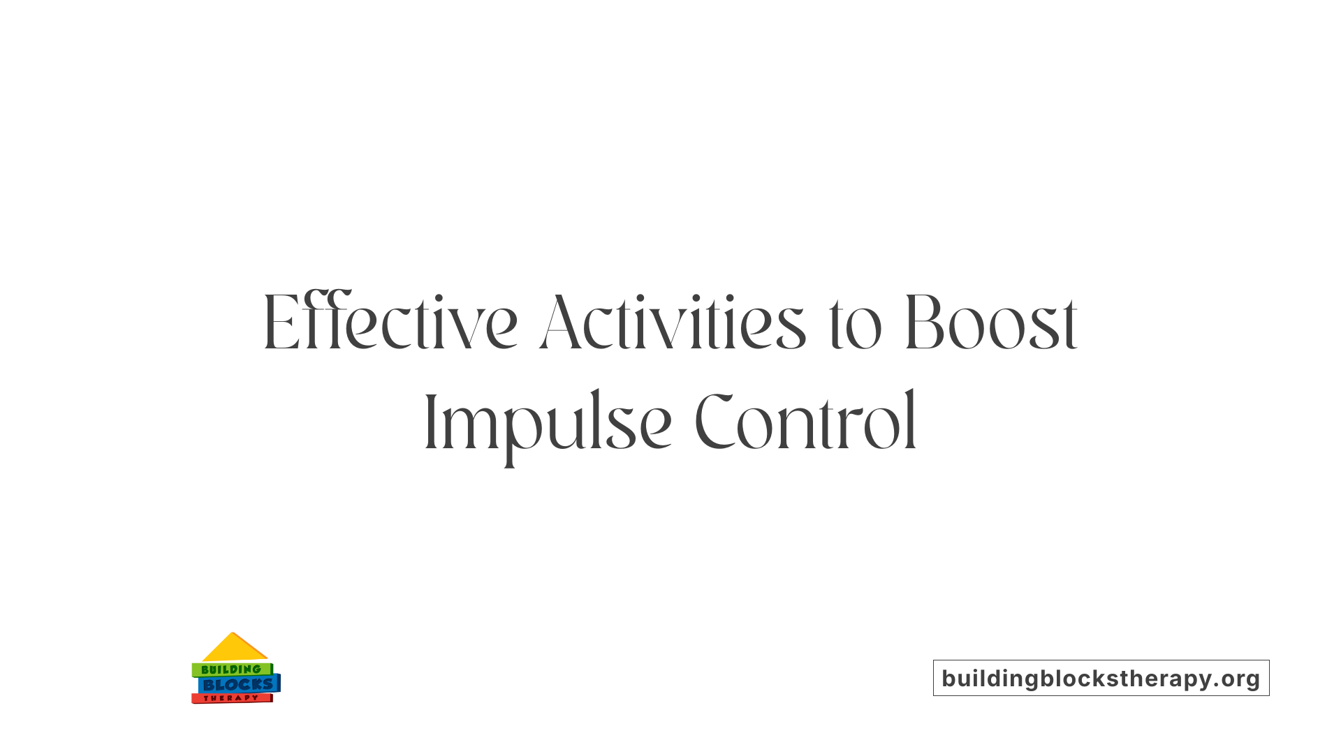 Effective Activities to Boost Impulse Control