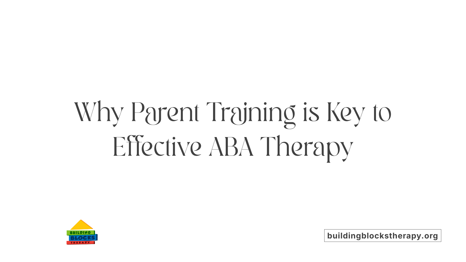 Why Parent Training is Key to Effective ABA Therapy
