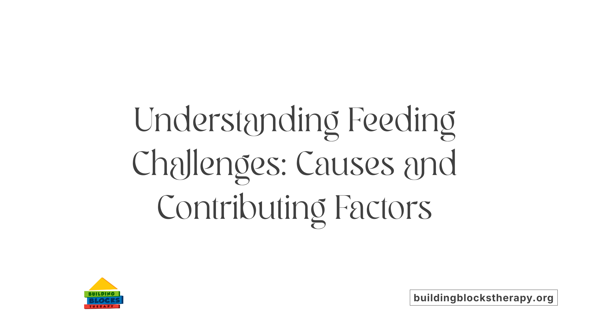 Understanding Feeding Challenges: Causes and Contributing Factors