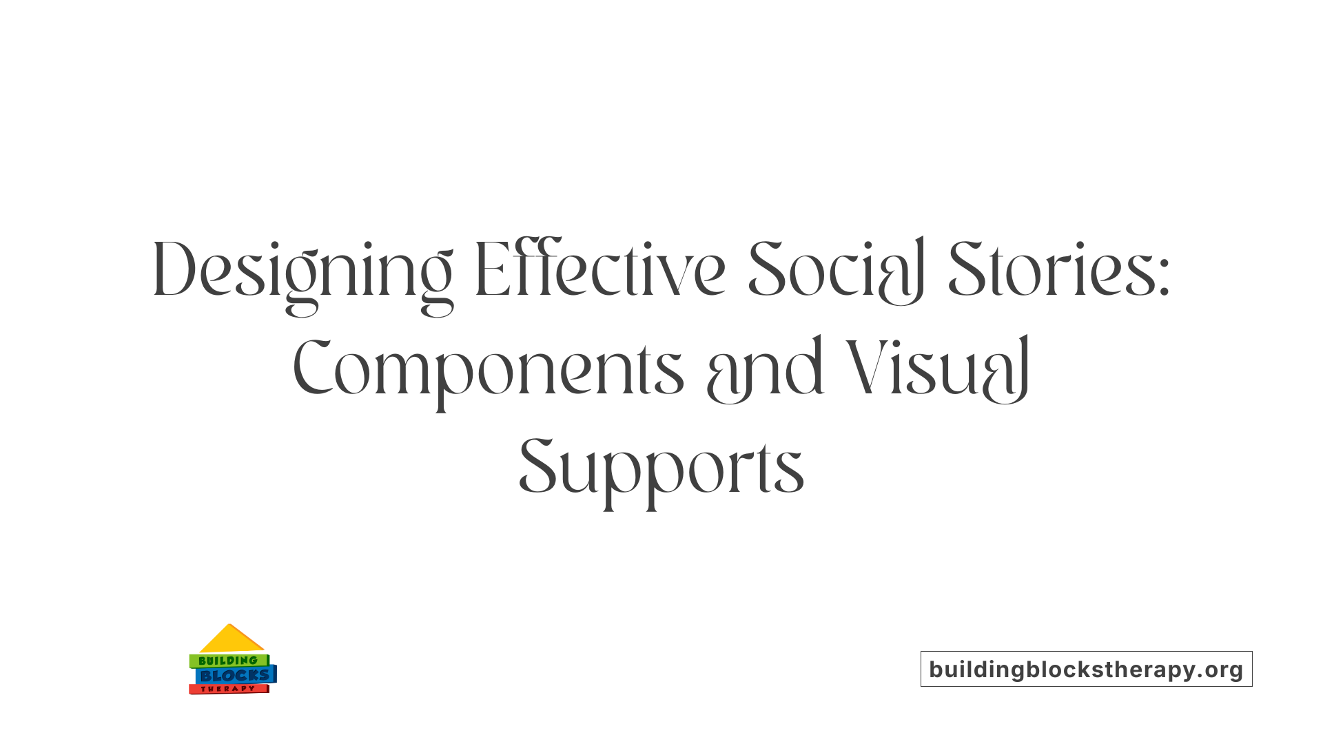 Designing Effective Social Stories: Components and Visual Supports