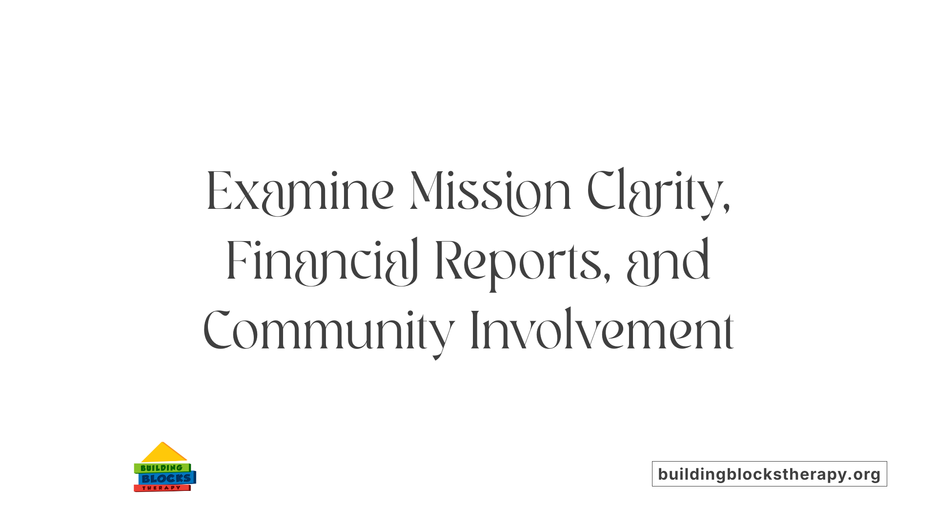 Examine Mission Clarity, Financial Reports, and Community Involvement