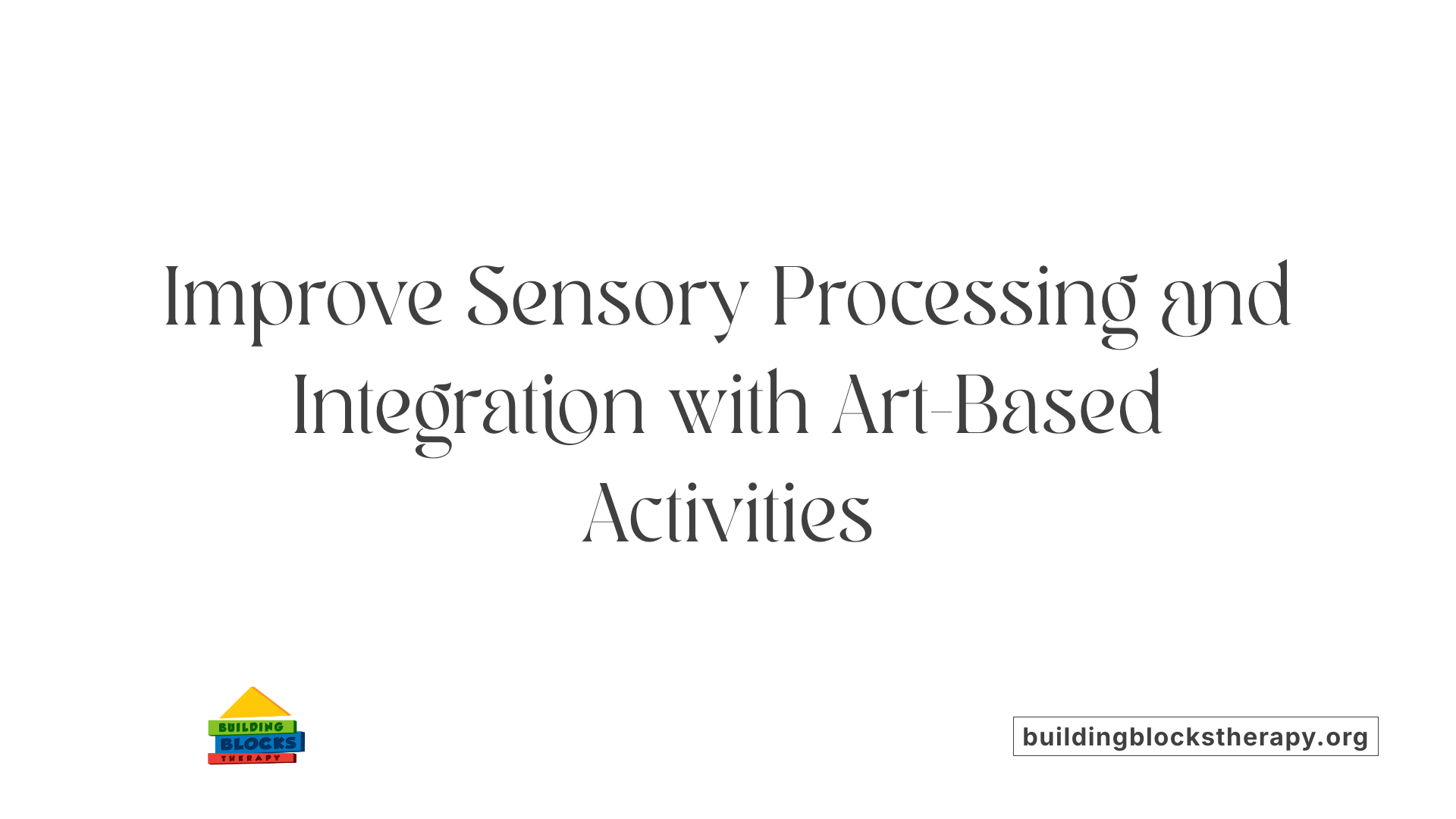 Improve Sensory Processing and Integration with Art-Based Activities