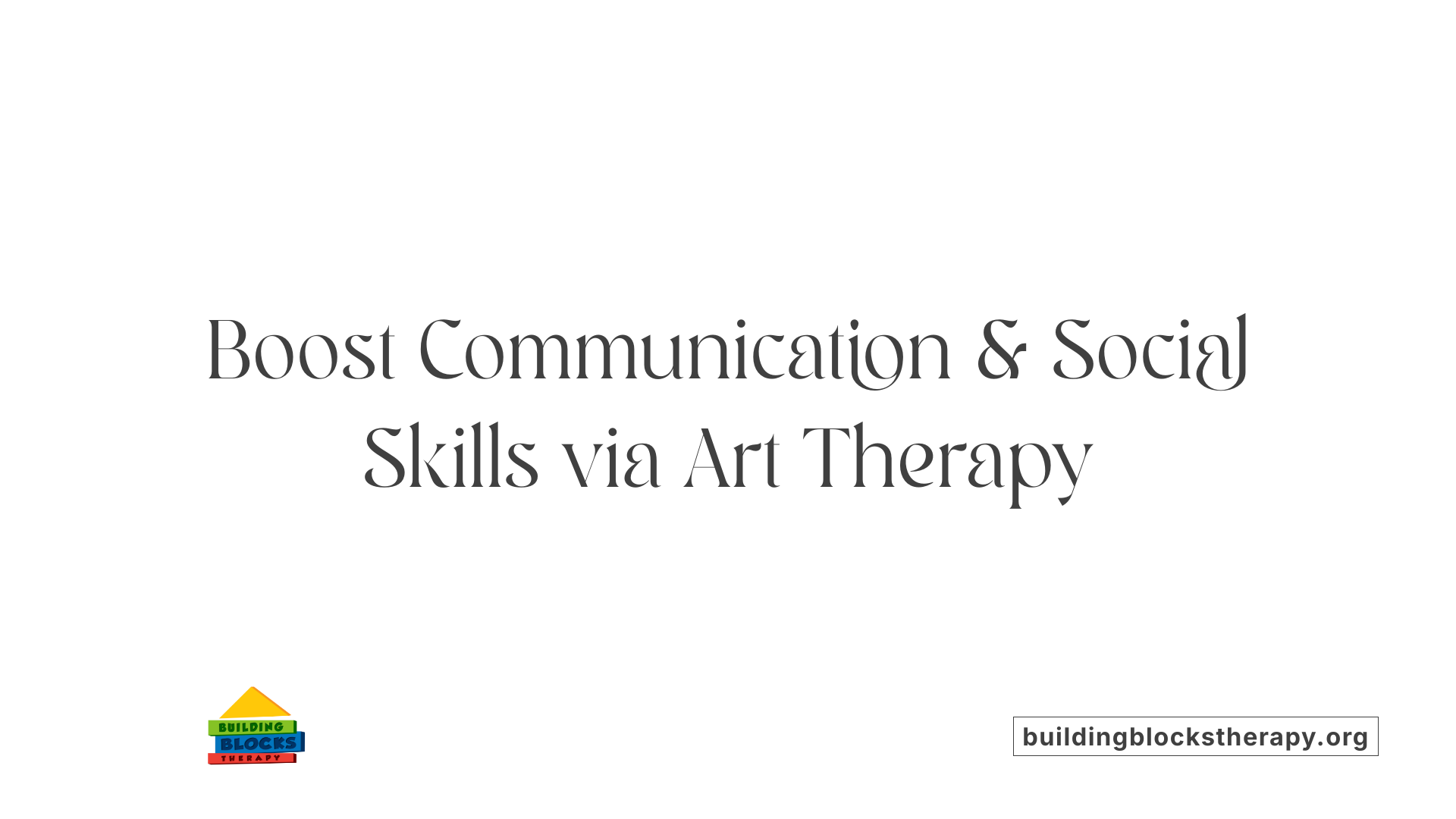 Boost Communication &amp; Social Skills via Art Therapy