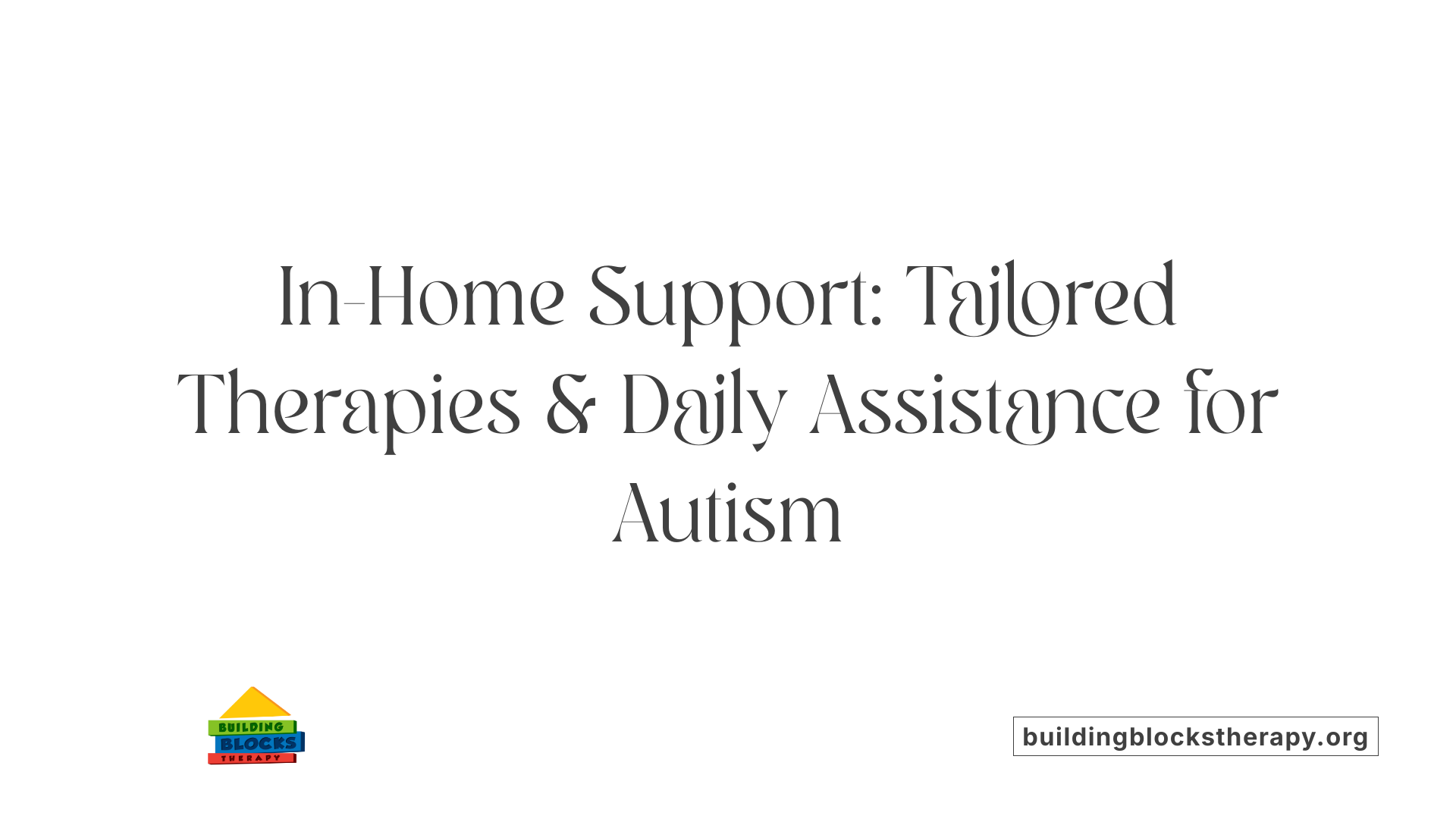 In-Home Support: Tailored Therapies &amp; Daily Assistance for Autism