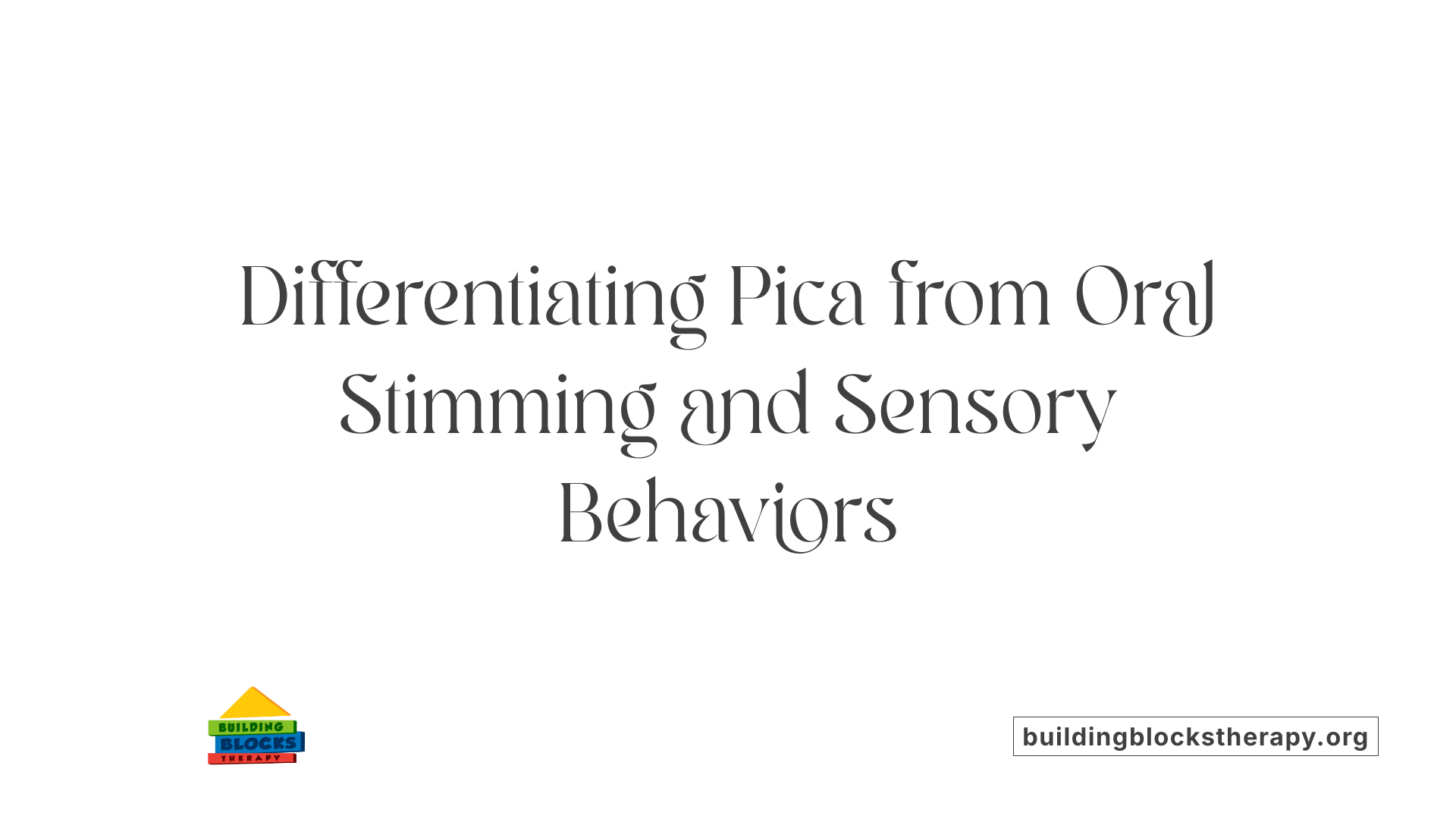 Differentiating Pica from Oral Stimming and Sensory Behaviors