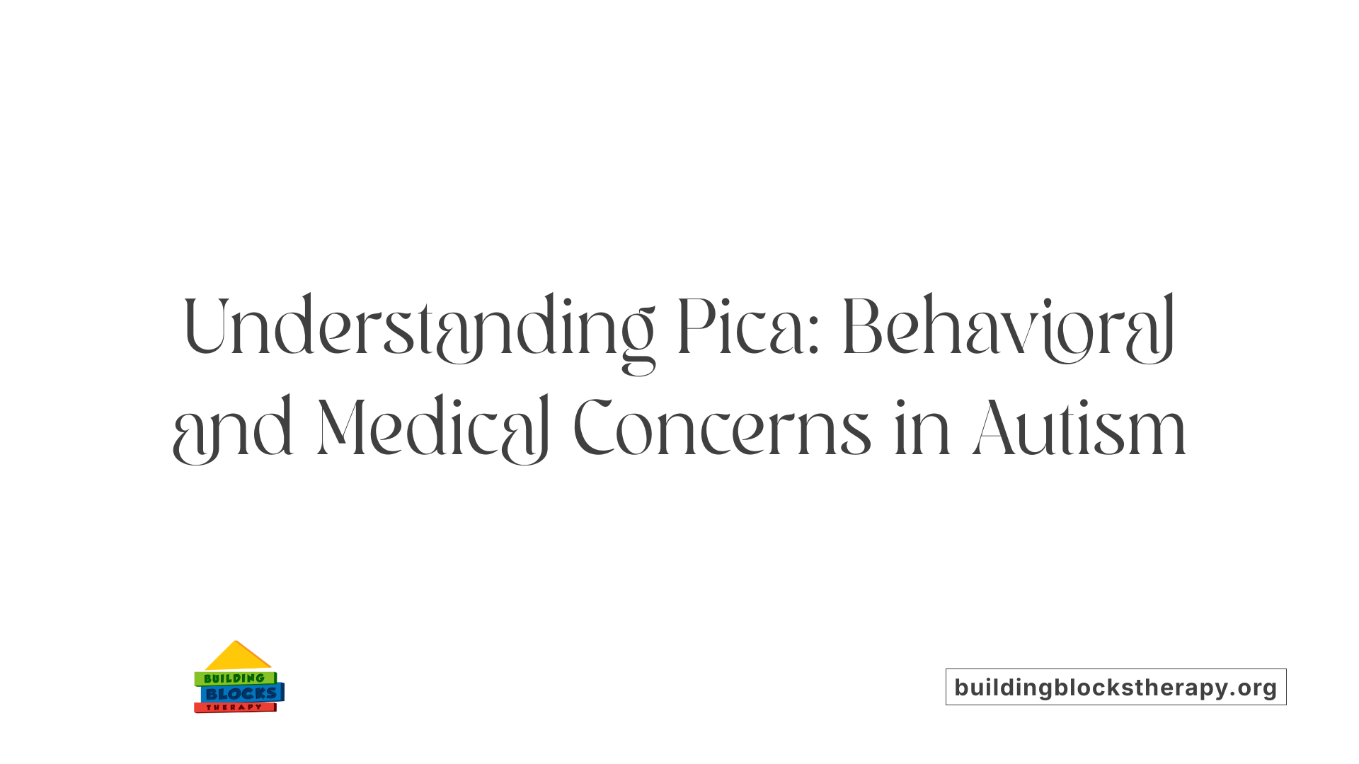 Understanding Pica: Behavioral and Medical Concerns in Autism