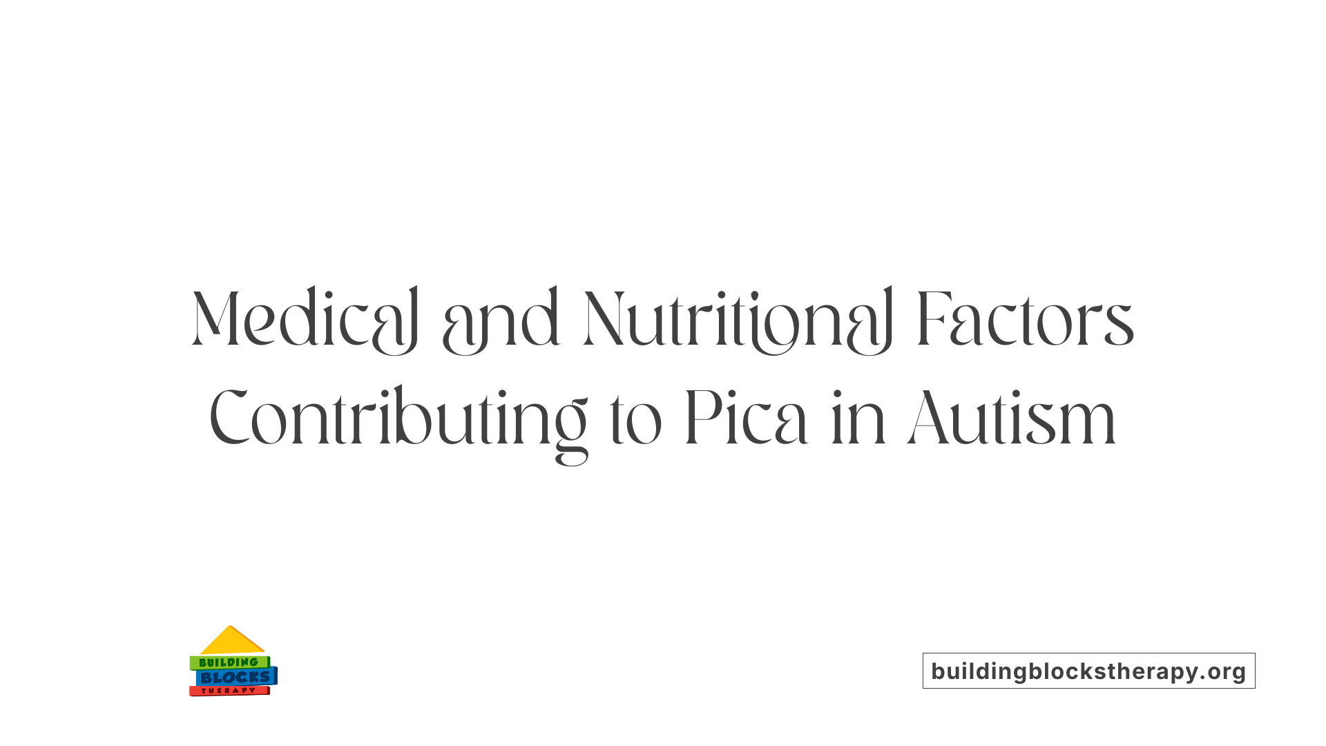 Medical and Nutritional Factors Contributing to Pica in Autism