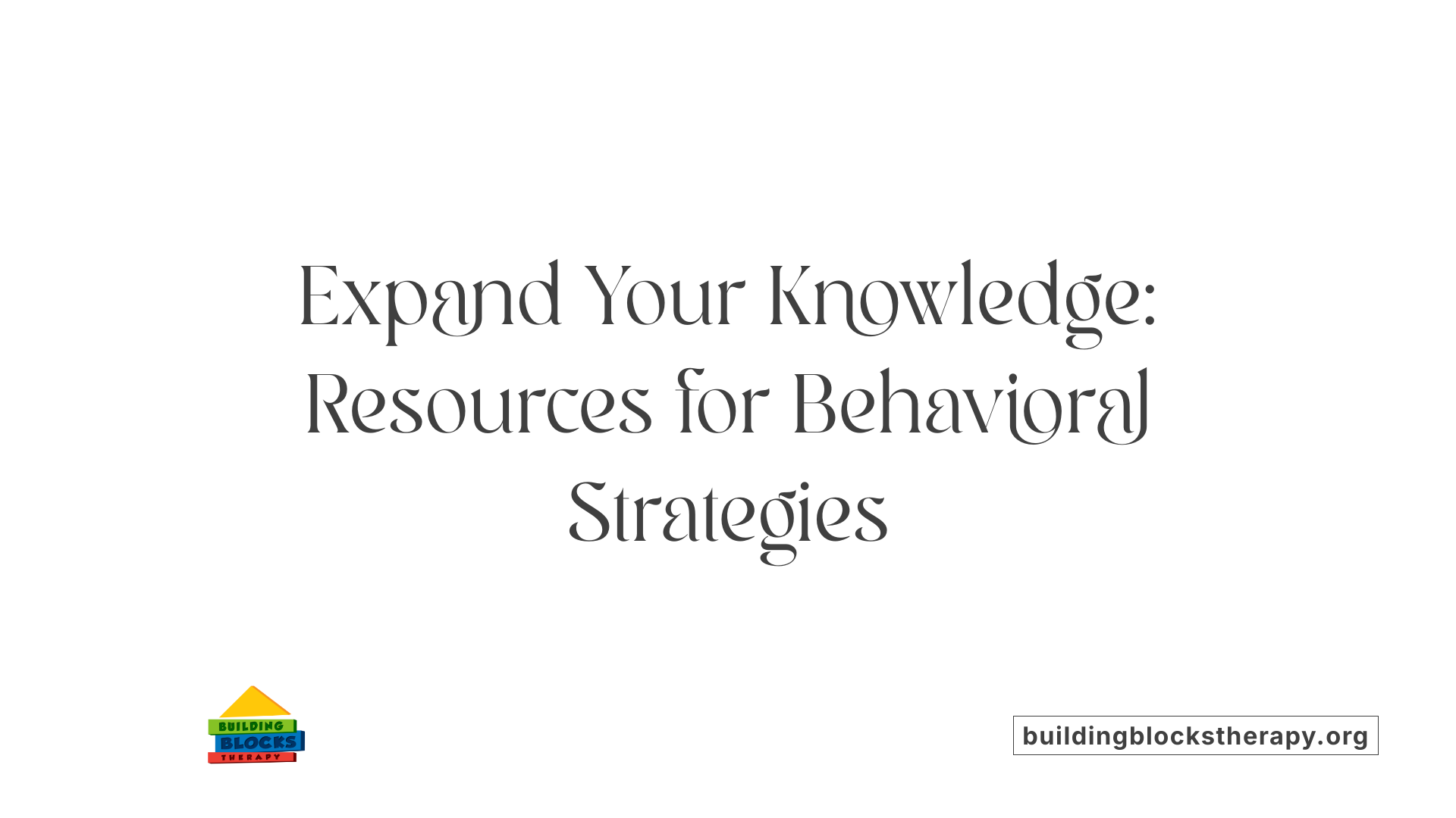 Expand Your Knowledge: Resources for Behavioral Strategies