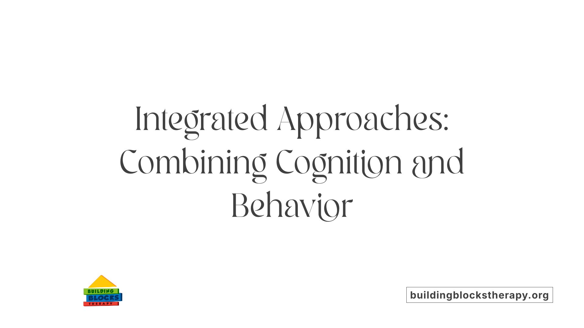 Integrated Approaches: Combining Cognition and Behavior