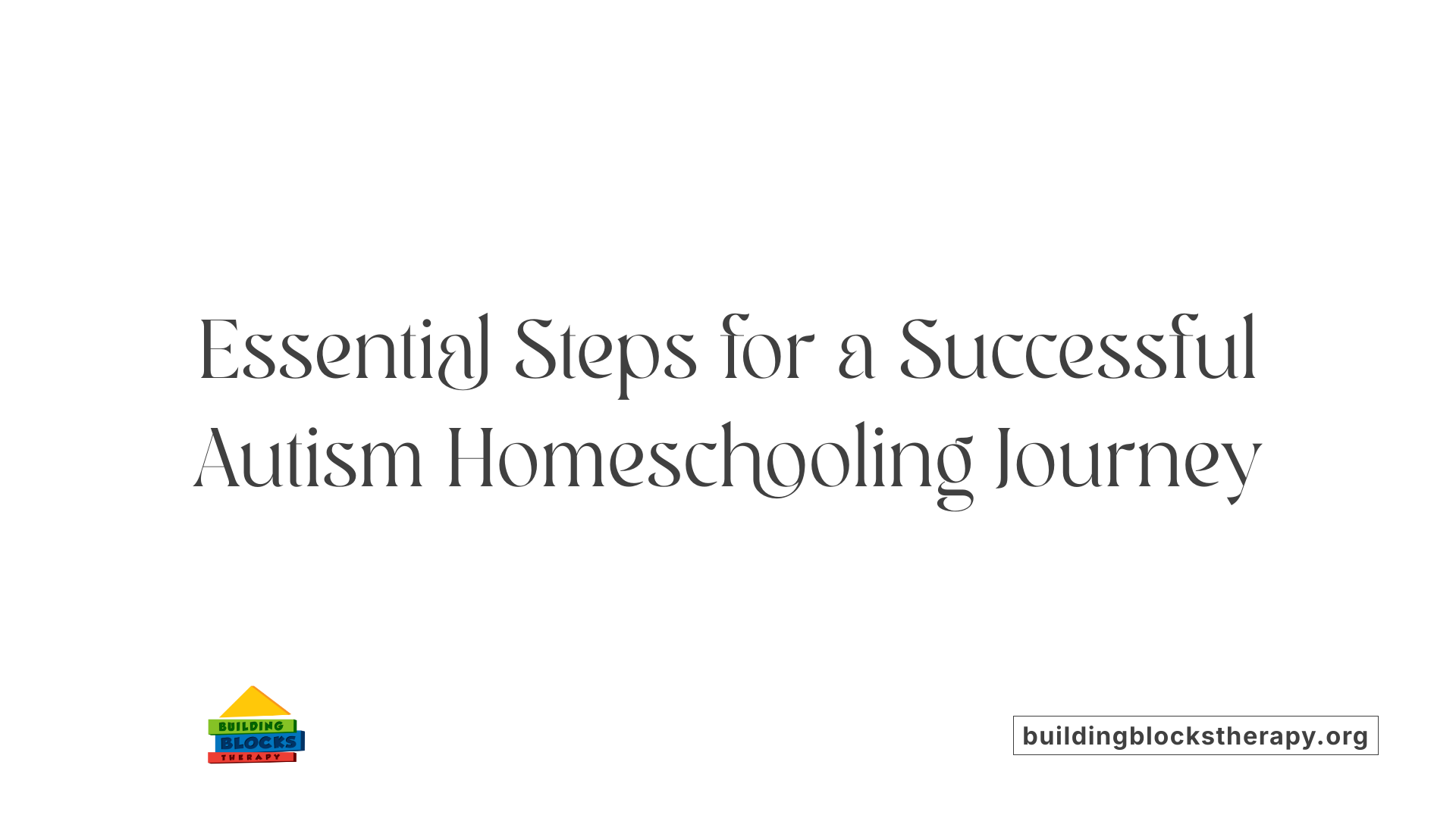Essential Steps for a Successful Autism Homeschooling Journey