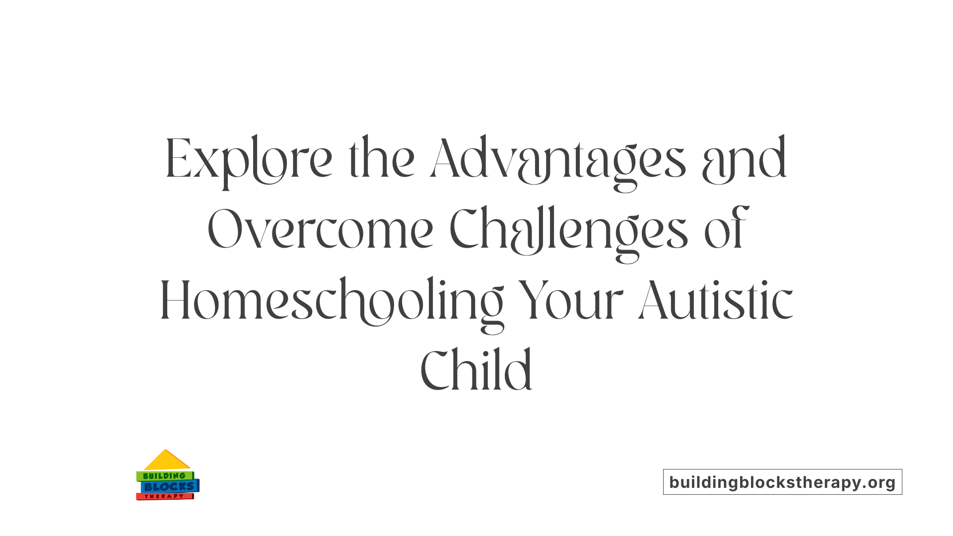 Explore the Advantages and Overcome Challenges of Homeschooling Your Autistic Child