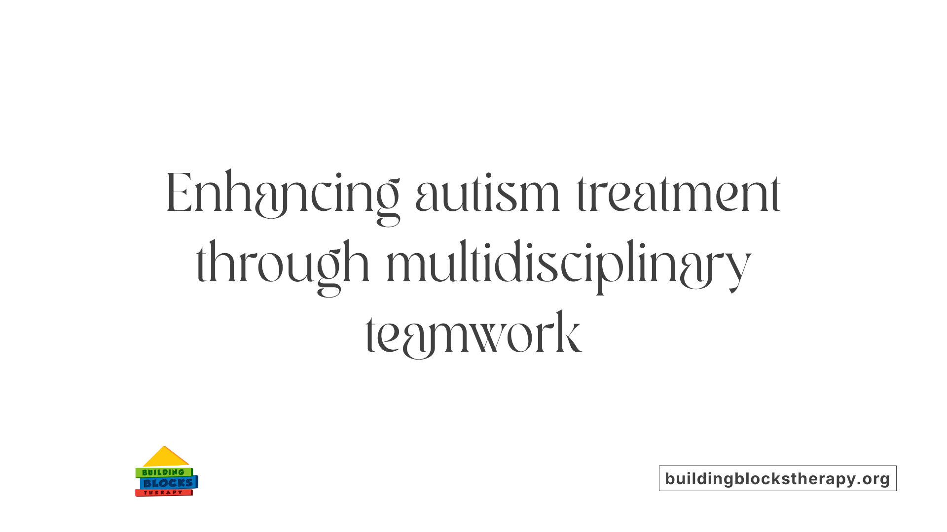 Enhancing autism treatment through multidisciplinary teamwork