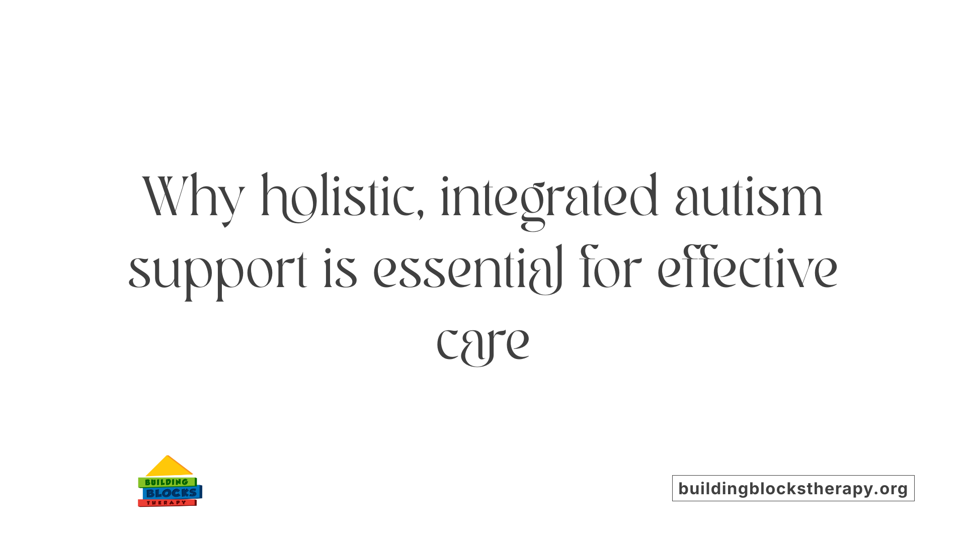 Why holistic, integrated autism support is essential for effective care