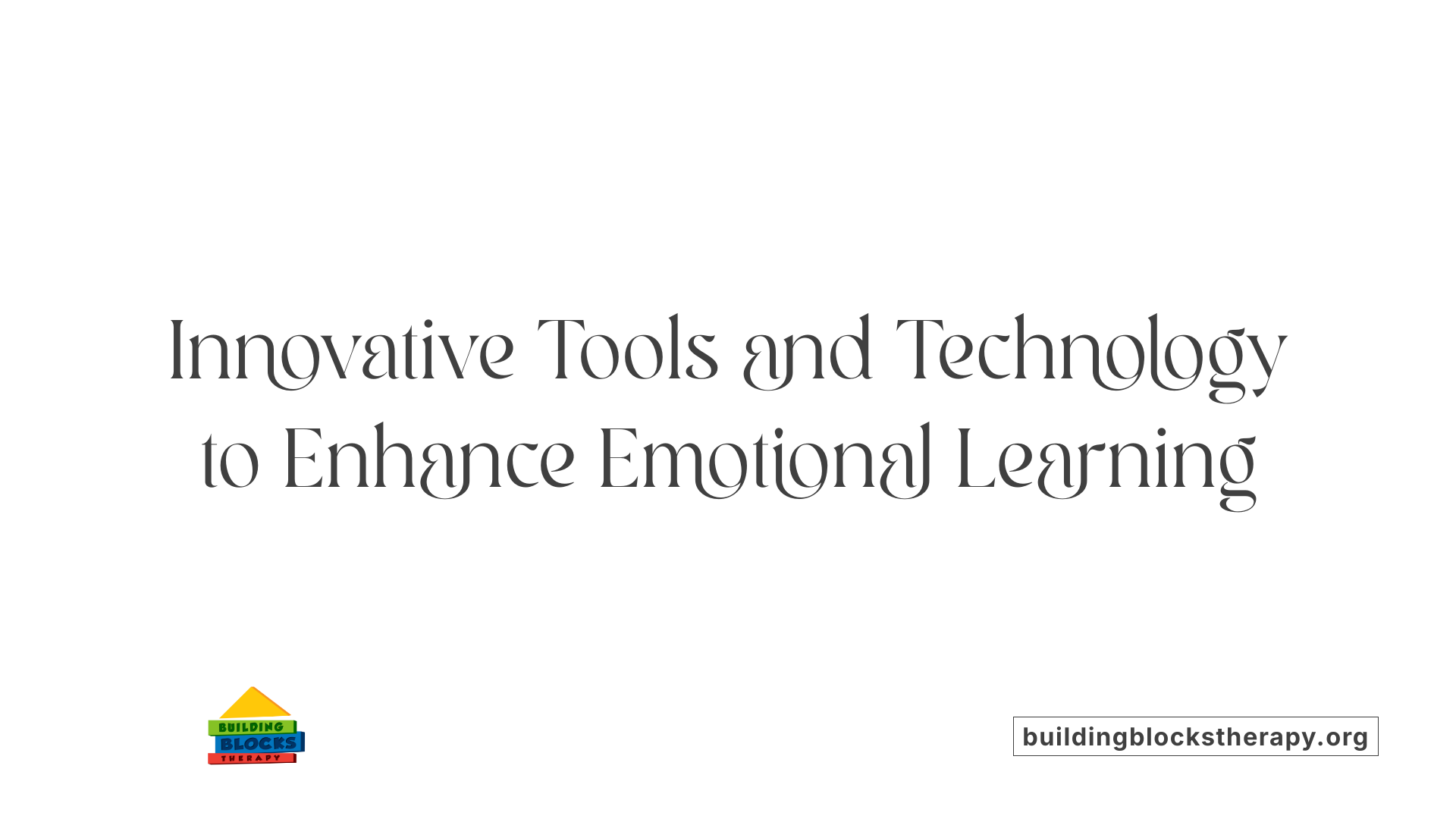 Innovative Tools and Technology to Enhance Emotional Learning