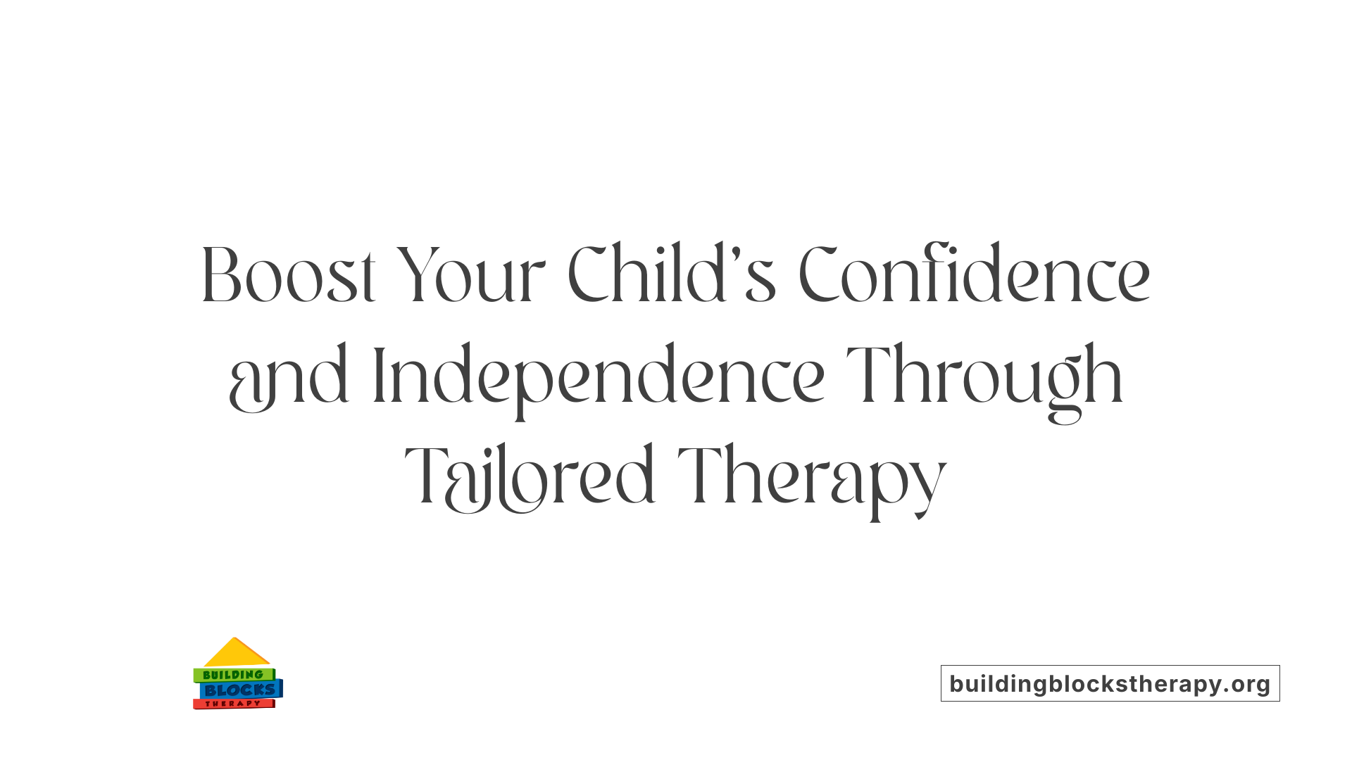Boost Your Child's Confidence and Independence Through Tailored Therapy