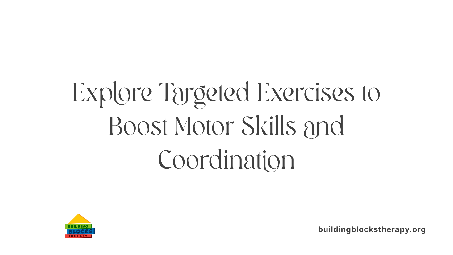 Explore Targeted Exercises to Boost Motor Skills and Coordination
