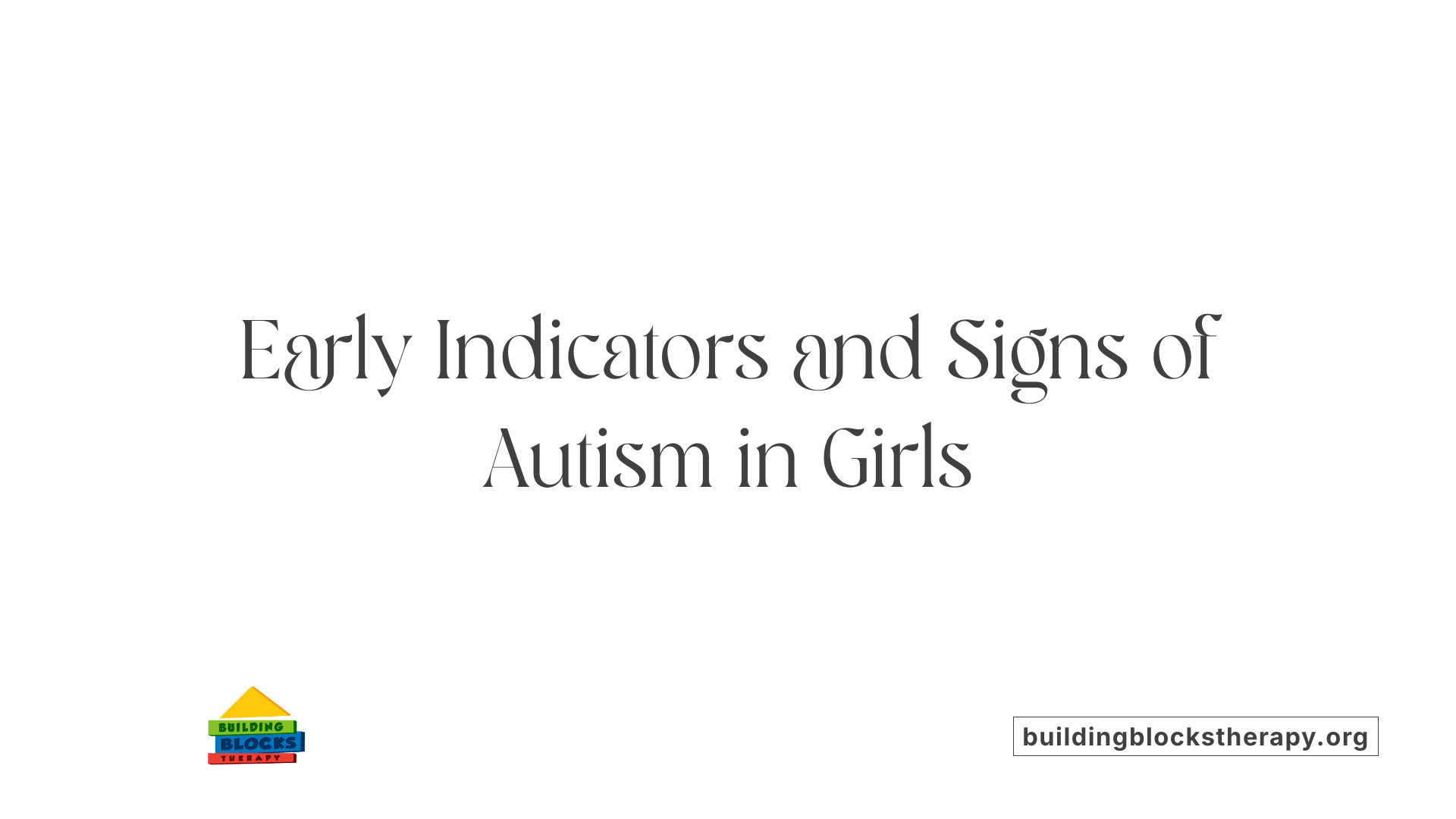 Early Indicators and Signs of Autism in Girls