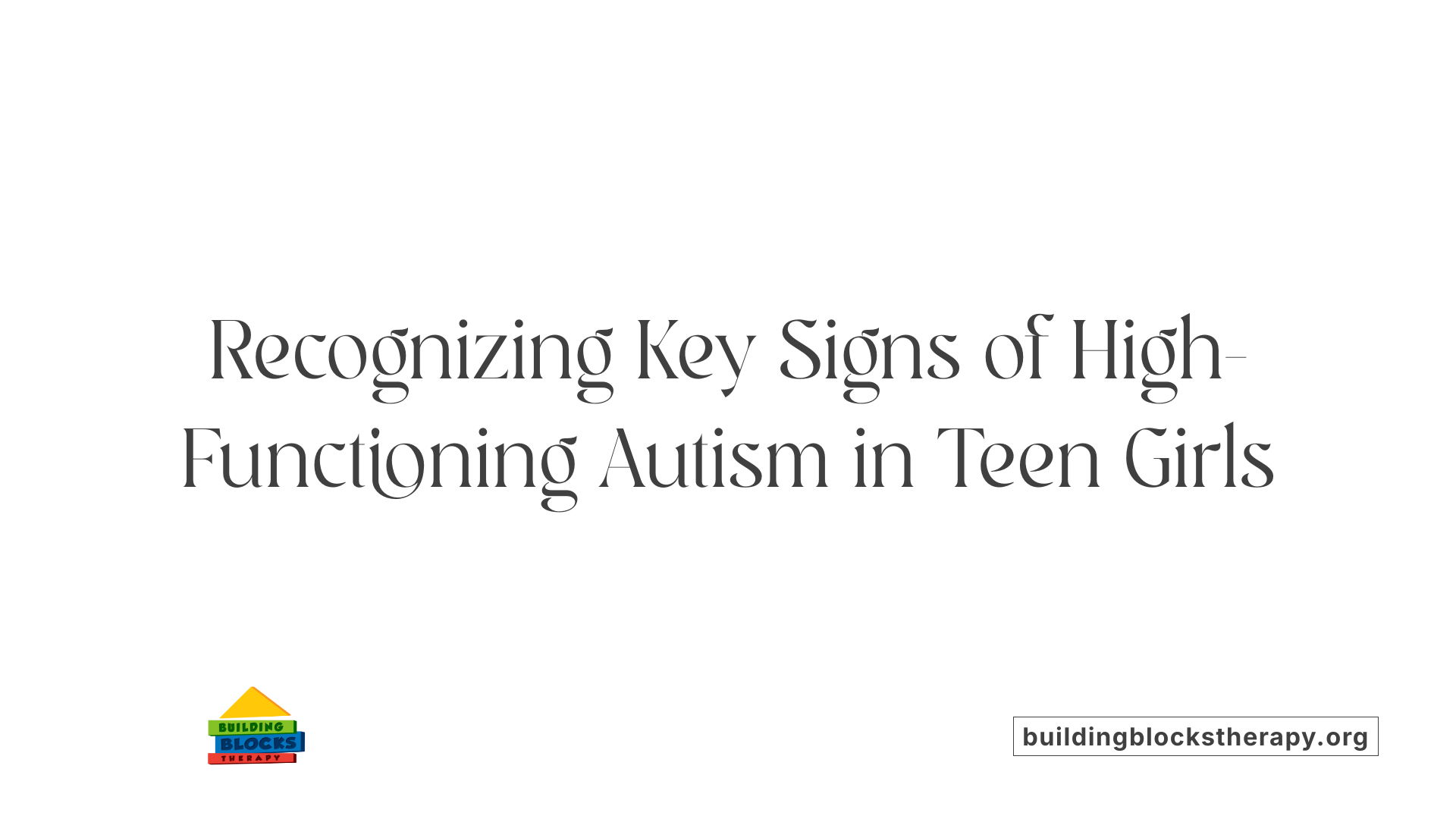 Recognizing Key Signs of High-Functioning Autism in Teen Girls