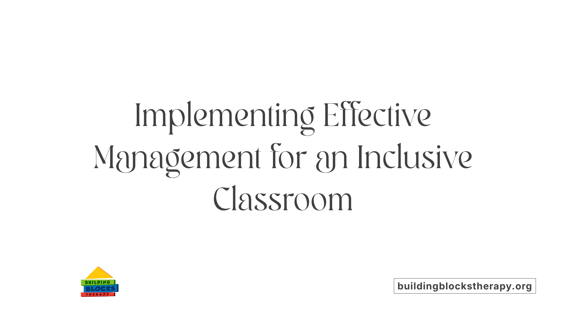 Implementing Effective Management for an Inclusive Classroom