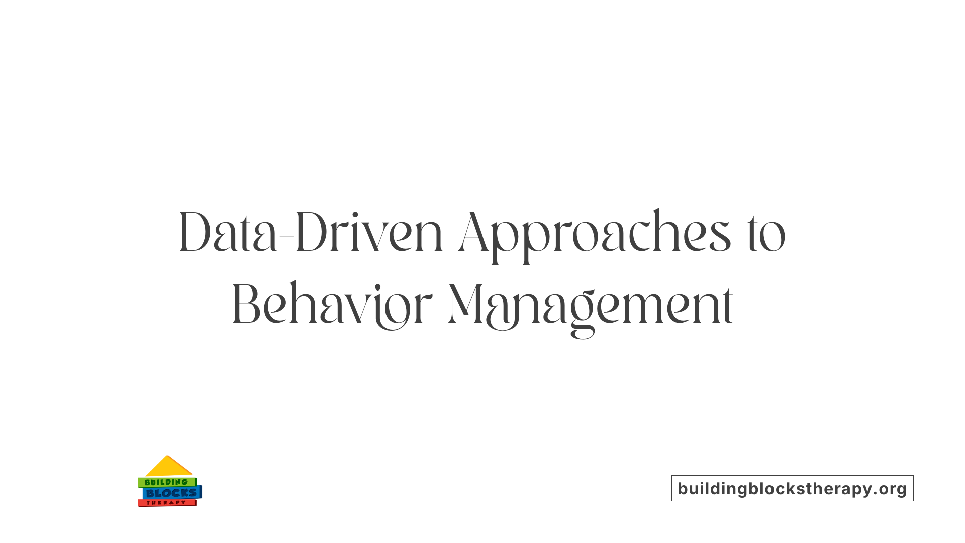 Data-Driven Approaches to Behavior Management