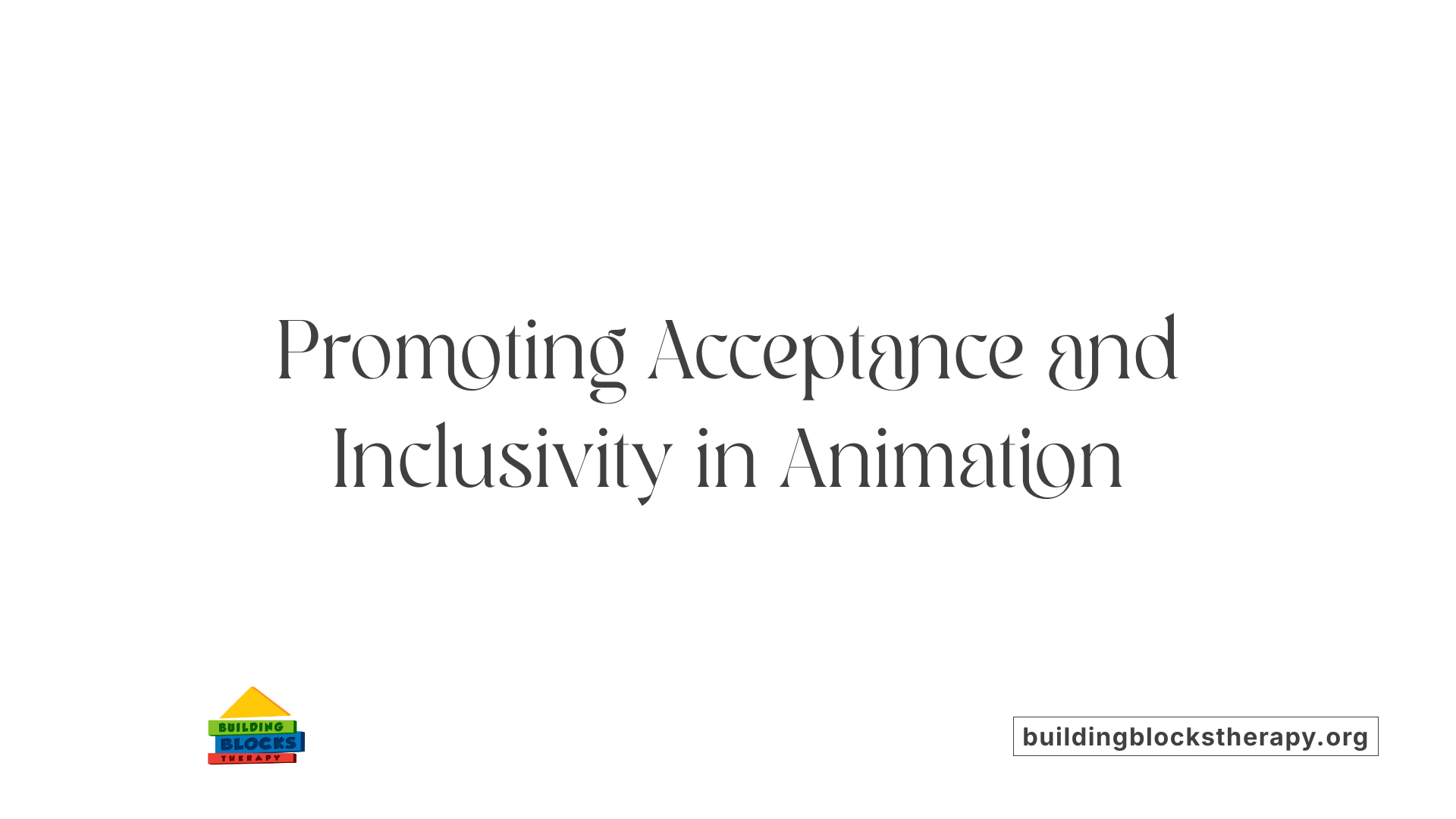 Promoting Acceptance and Inclusivity in Animation