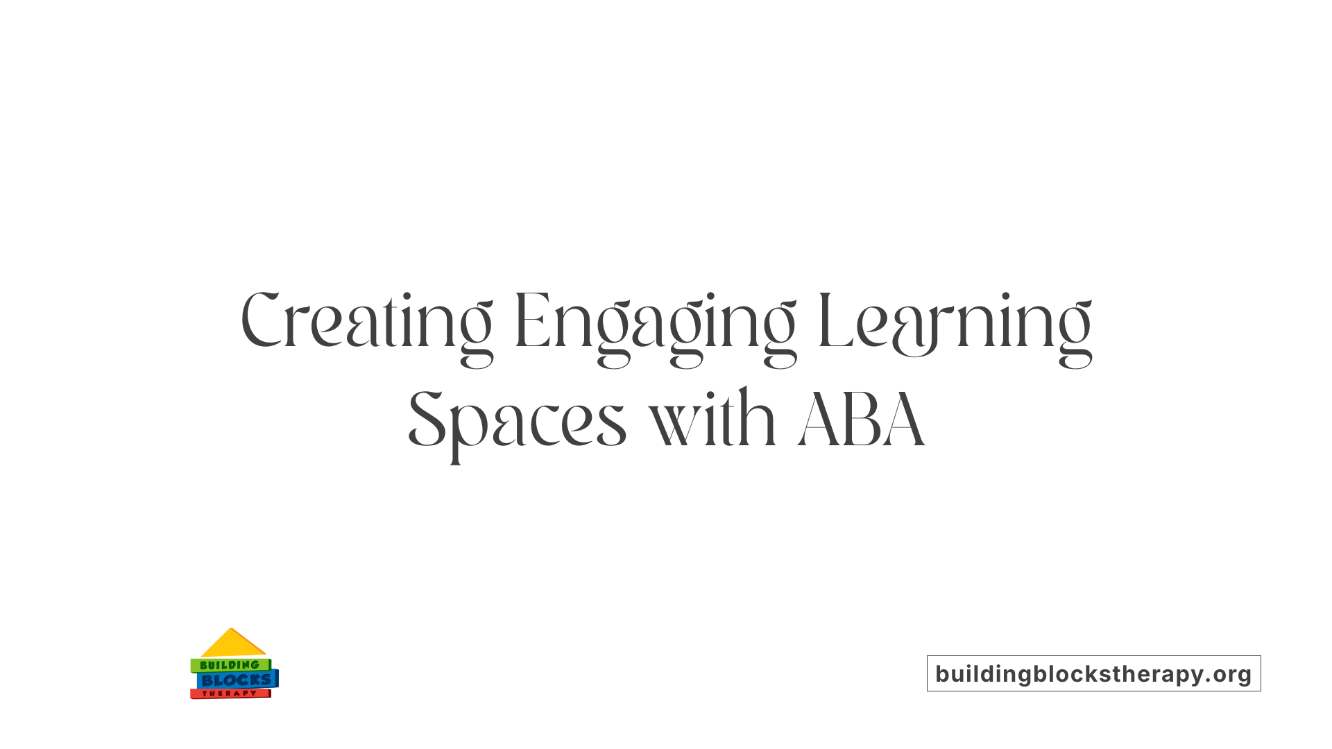 Creating Engaging Learning Spaces with ABA