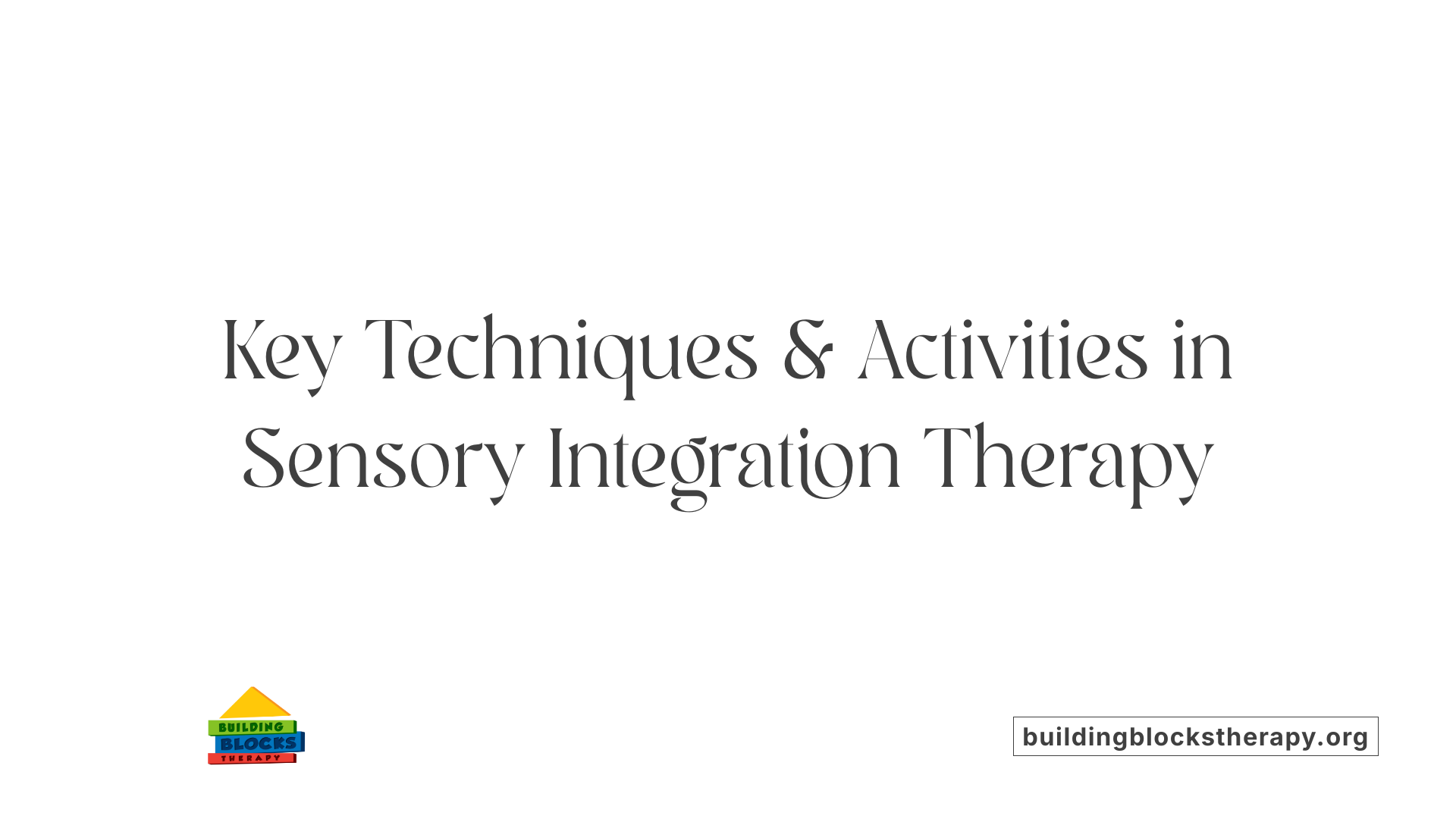 Key Techniques &amp; Activities in Sensory Integration Therapy