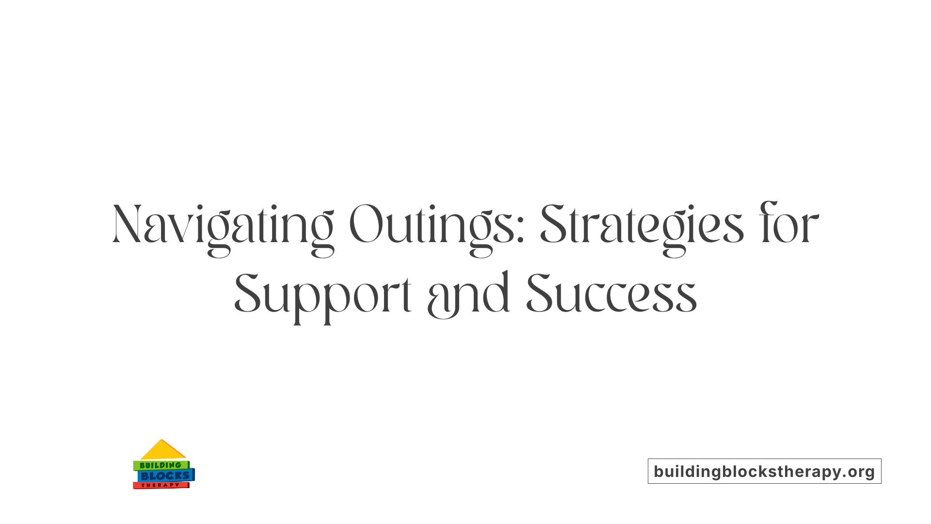 Navigating Outings: Strategies for Support and Success