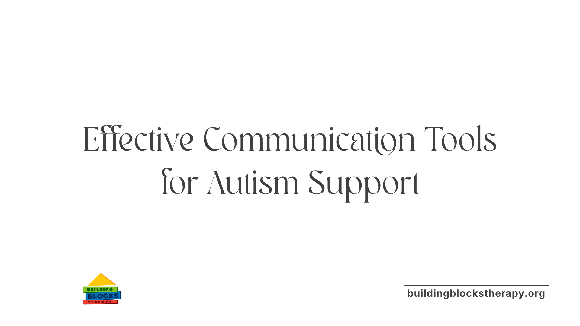 Effective Communication Tools for Autism Support