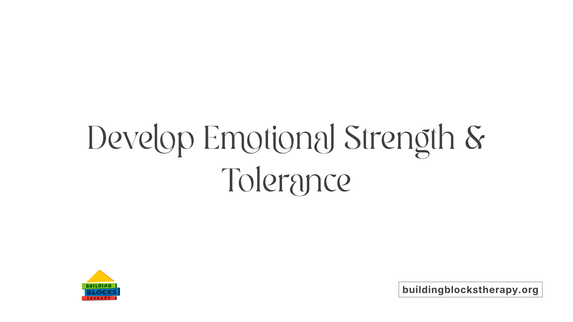 Develop Emotional Strength &amp; Tolerance