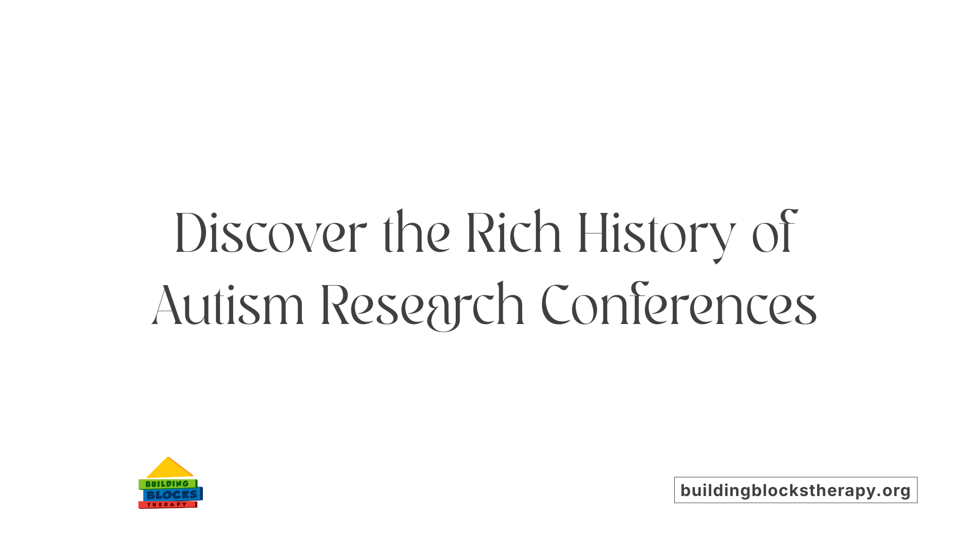 Discover the Rich History of Autism Research Conferences
