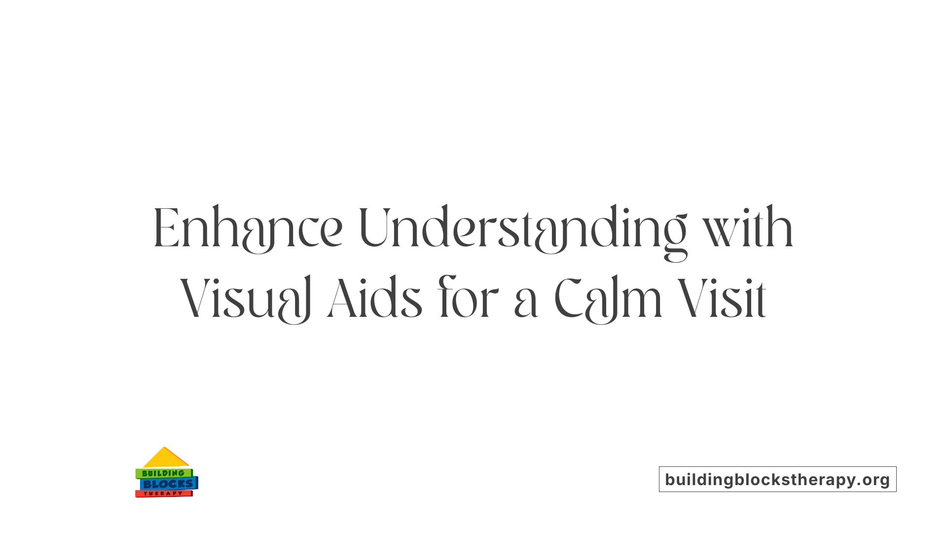 Enhance Understanding with Visual Aids for a Calm Visit