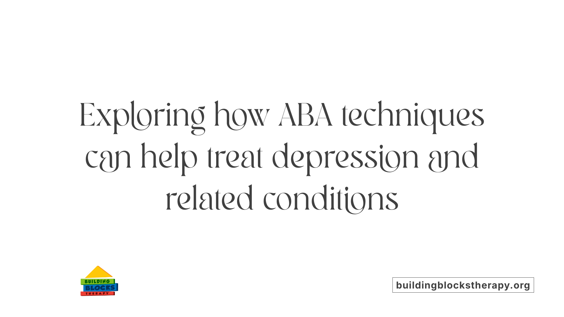 Exploring how ABA techniques can help treat depression and related conditions