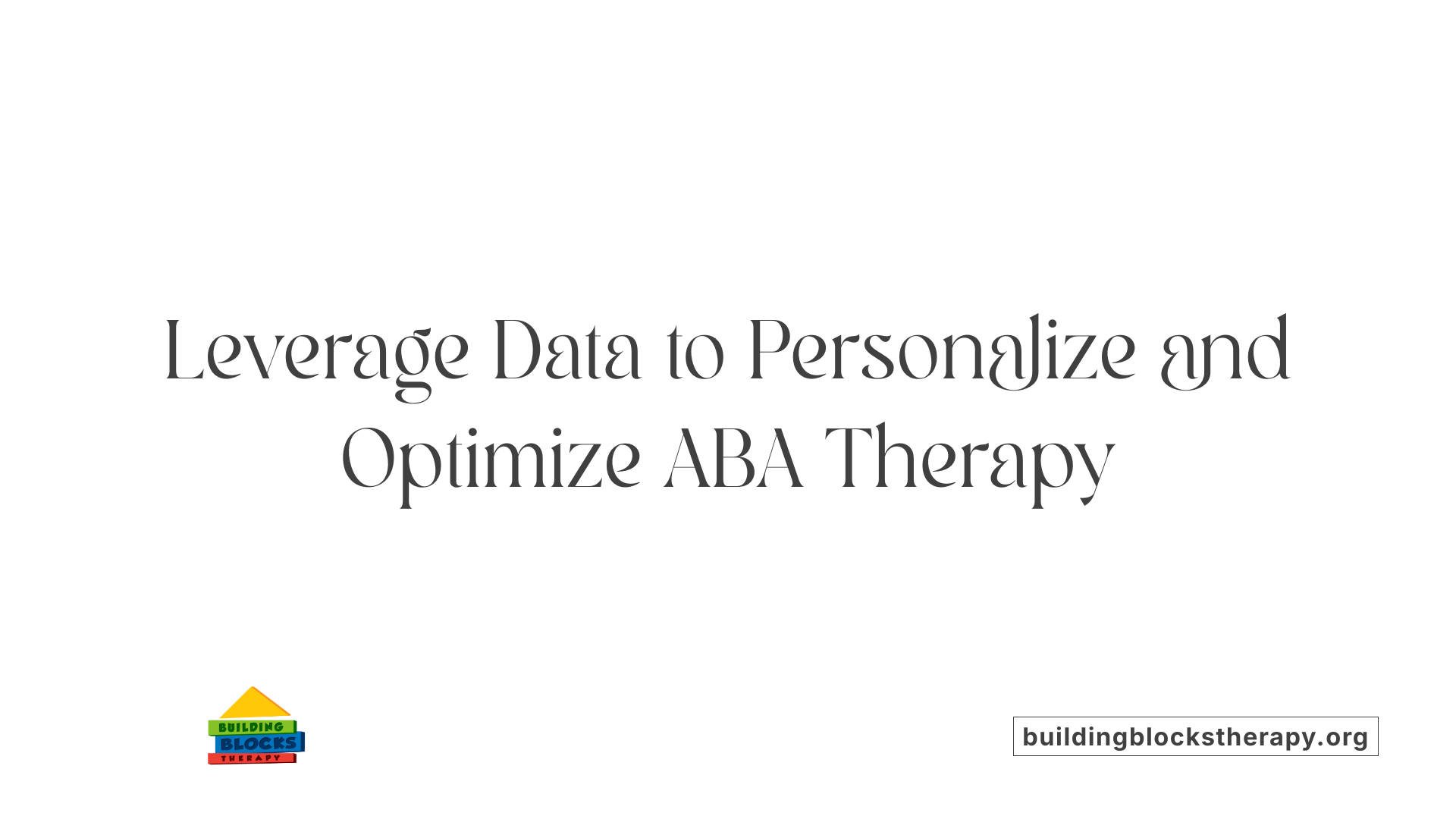 Leverage Data to Personalize and Optimize ABA Therapy
