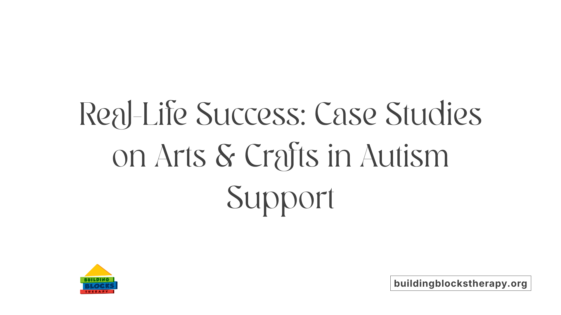 Real-Life Success: Case Studies on Arts &amp; Crafts in Autism Support